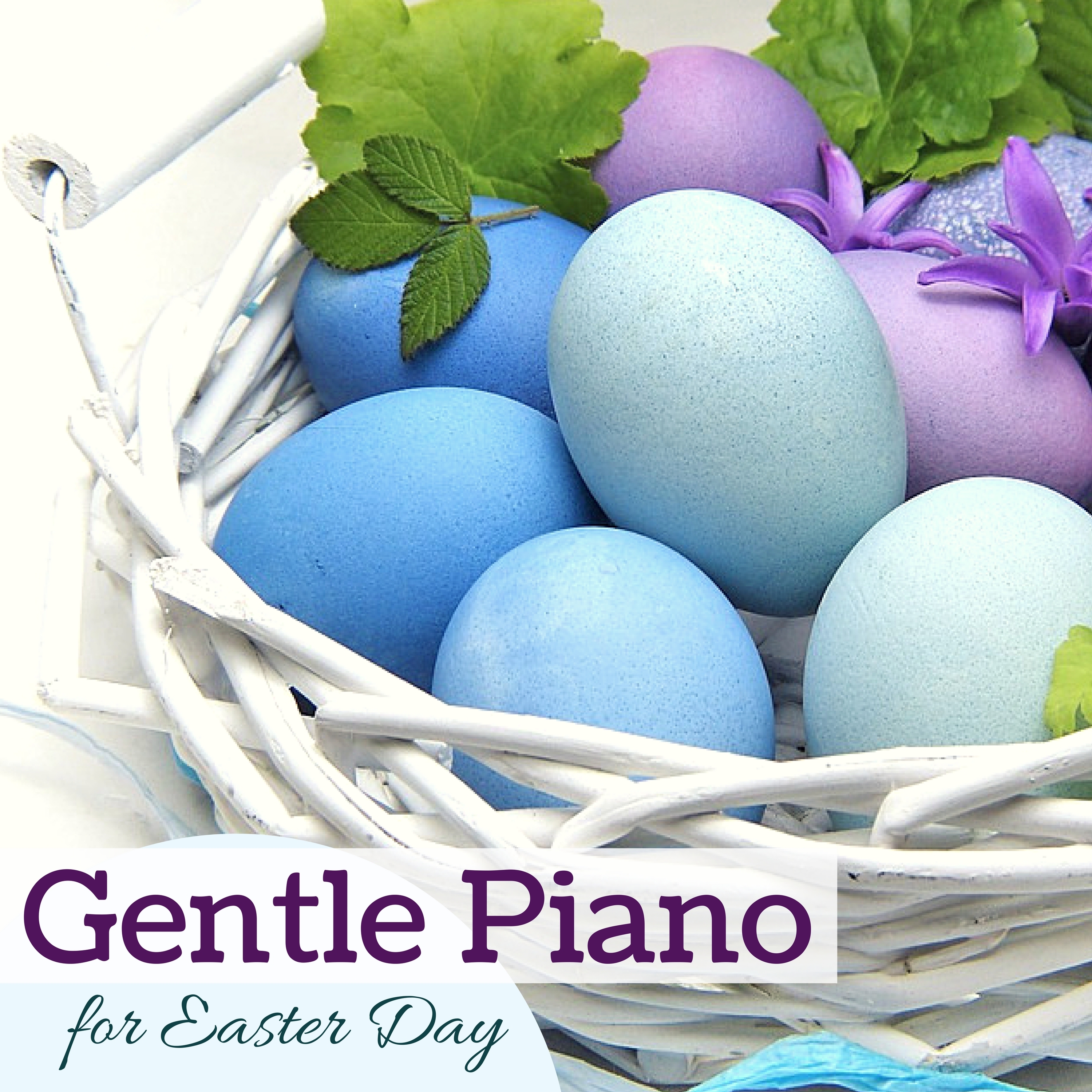 Gentle Piano for Easter Day - Instrumental Piano Music for Beautiful Easter Celebrations