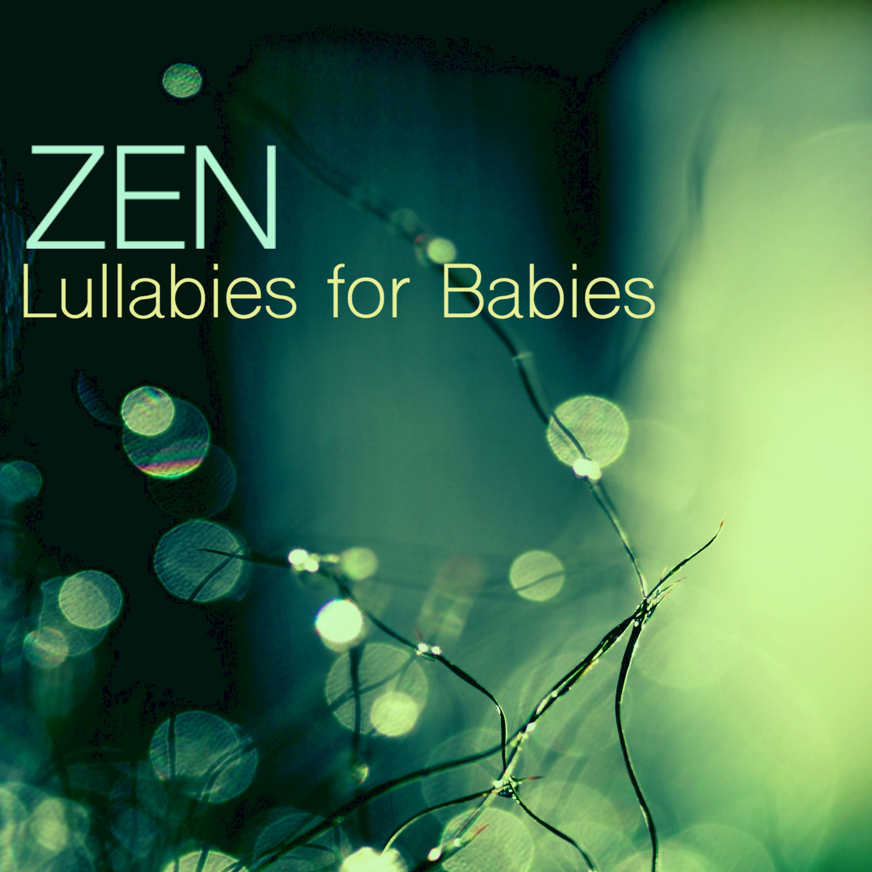 Zen Lullabies for Babies - Newborn & Toddler Gentle Sleep Music Lullaby Collection