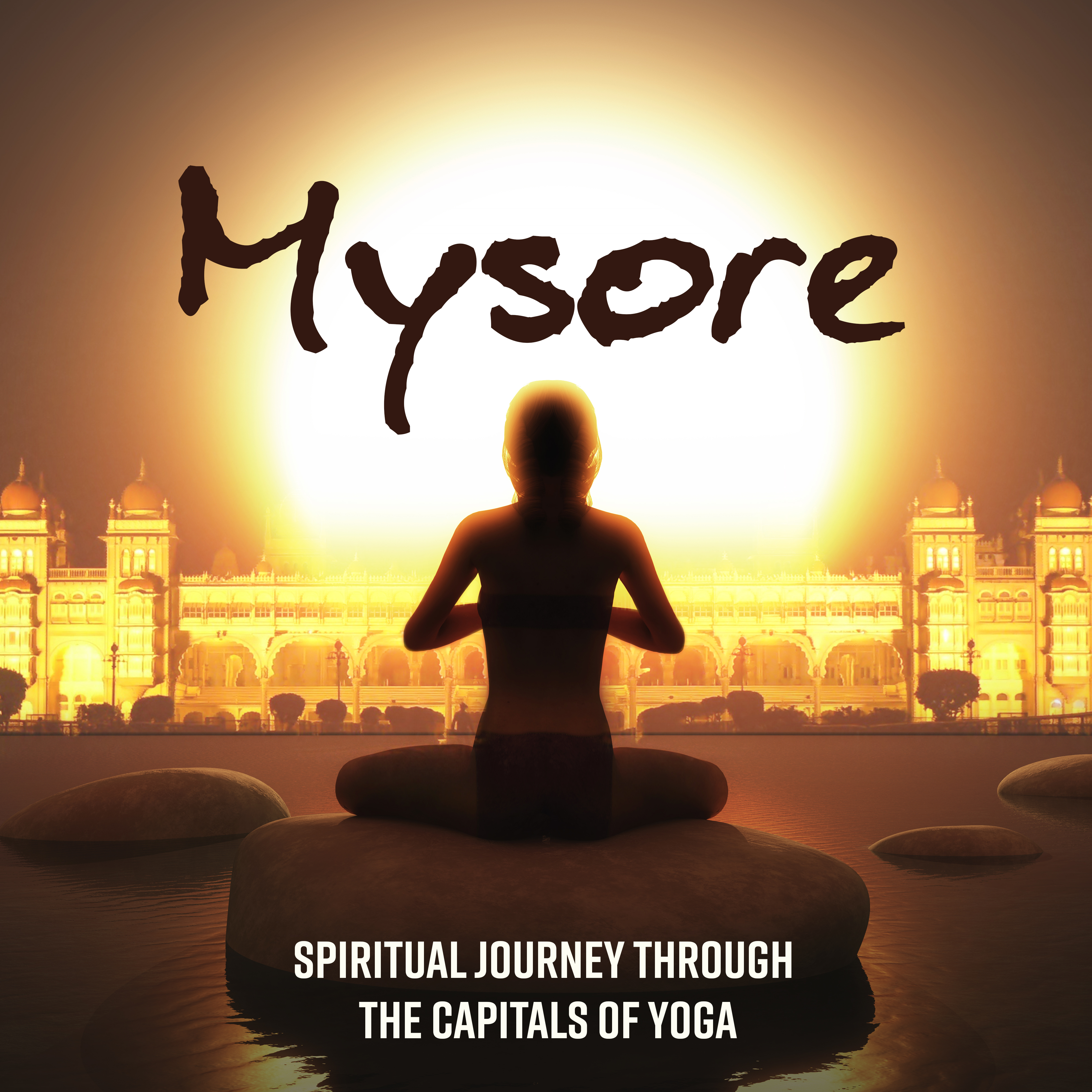 Mysore: Spiritual Journey through the Capitals of Yoga