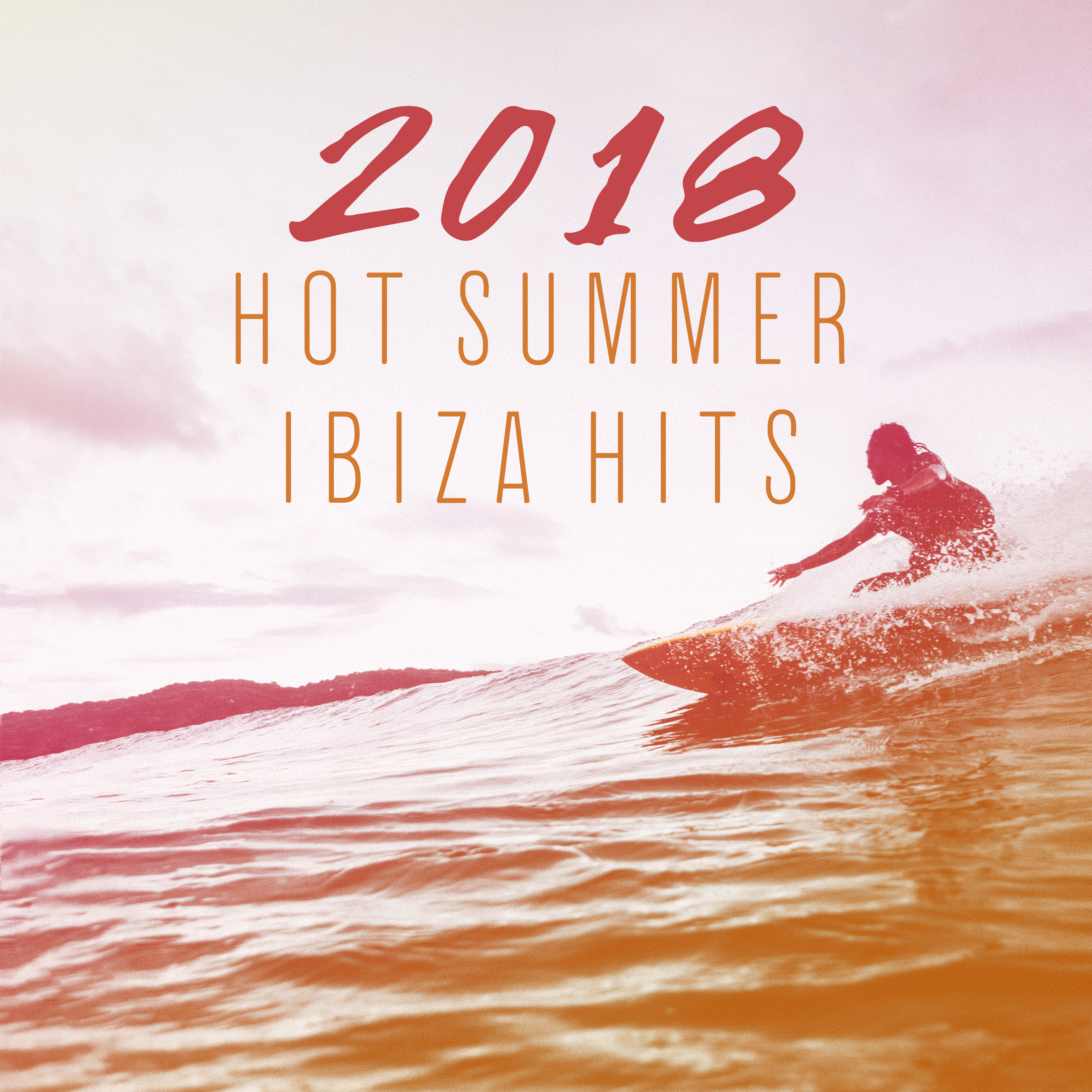 2018 Hot Summer Ibiza Hits