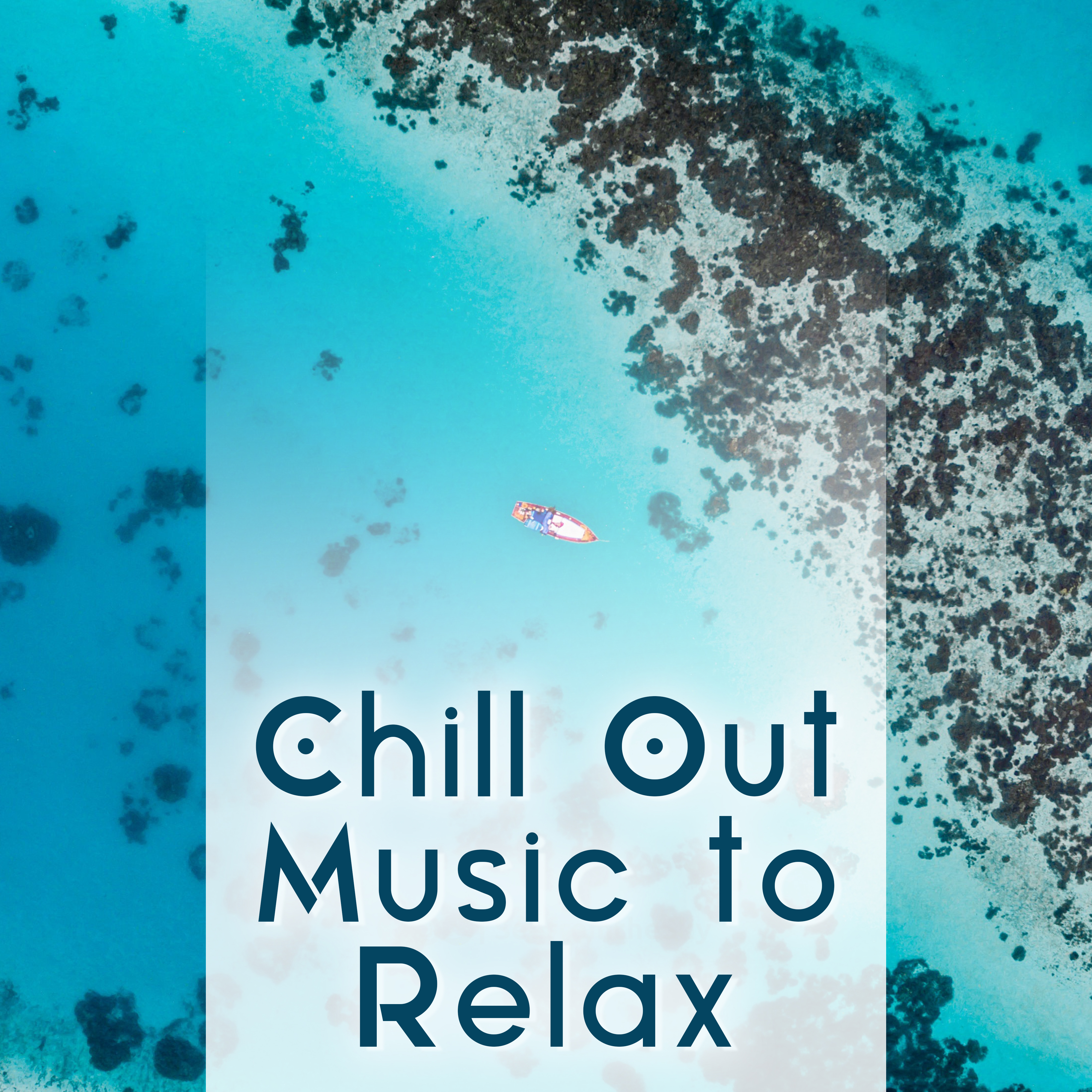 Chill Out Music to Relax – Beach House Lounge, Summer Hits, Sunshine Vibes, Easy Listening