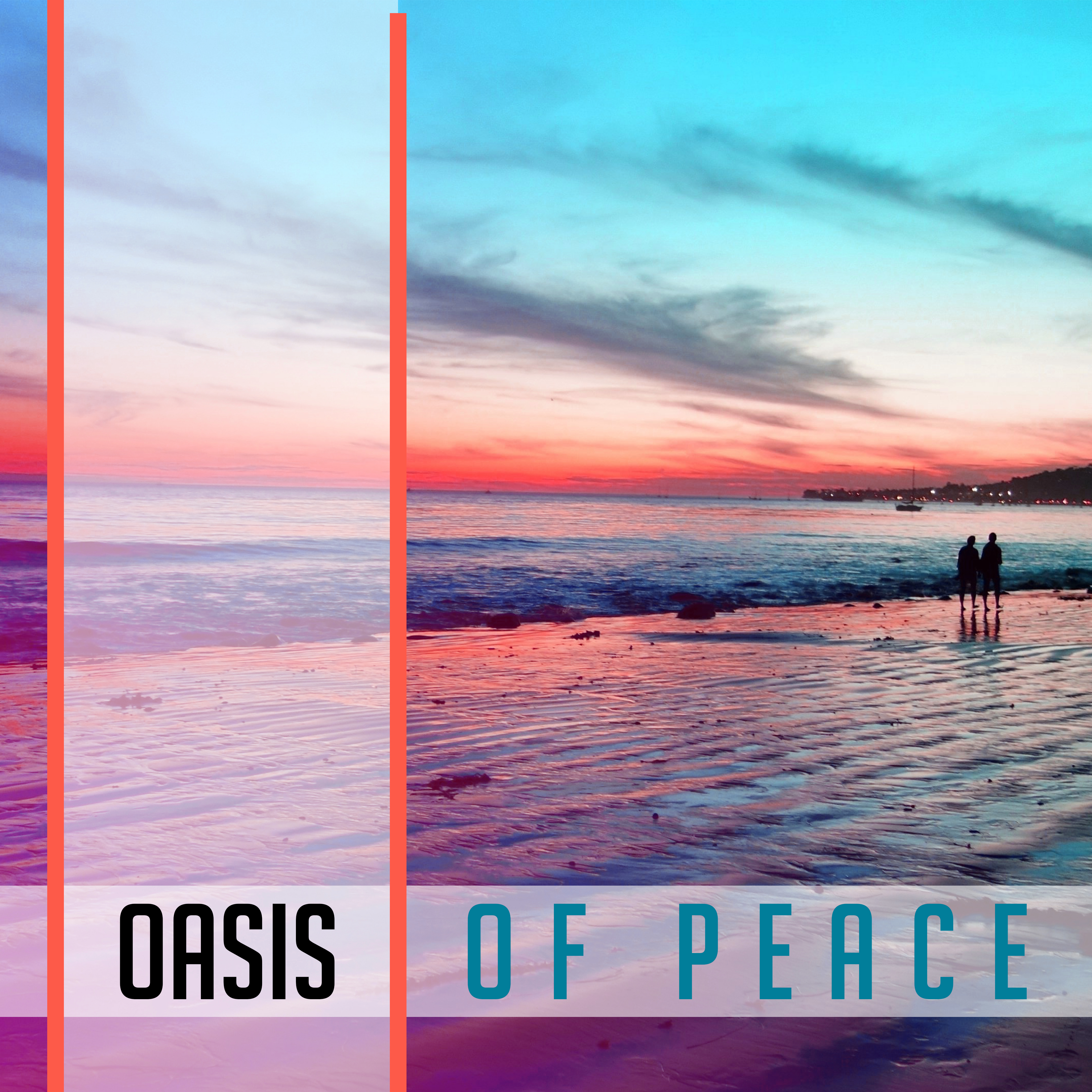 Oasis of Peace – Holiday Chill Out Music, Calmness for Mind, Beach Chill, Pure Waves, Relaxation