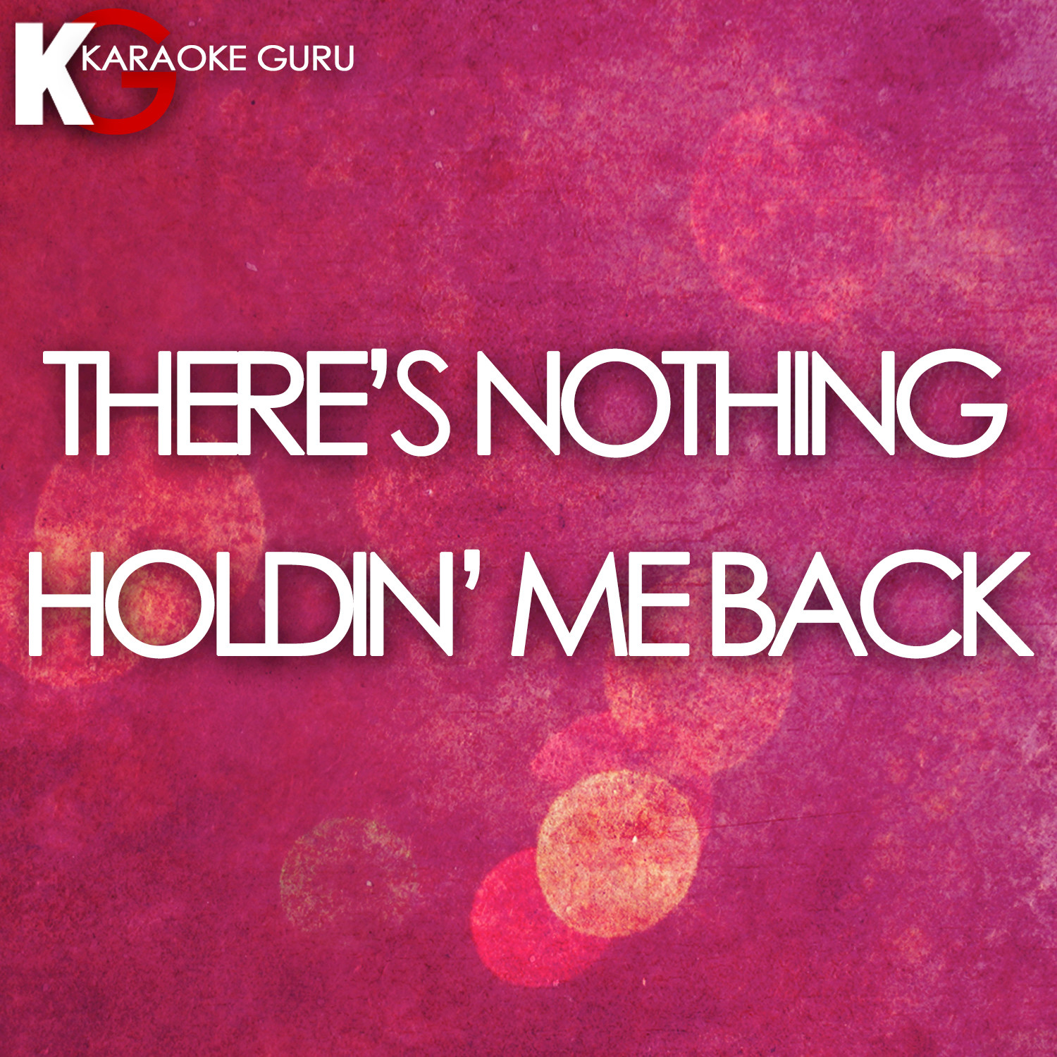 There's Nothing Holdin' Me Back (Originally Performed by Shawn Mendes) [Karaoke Version]