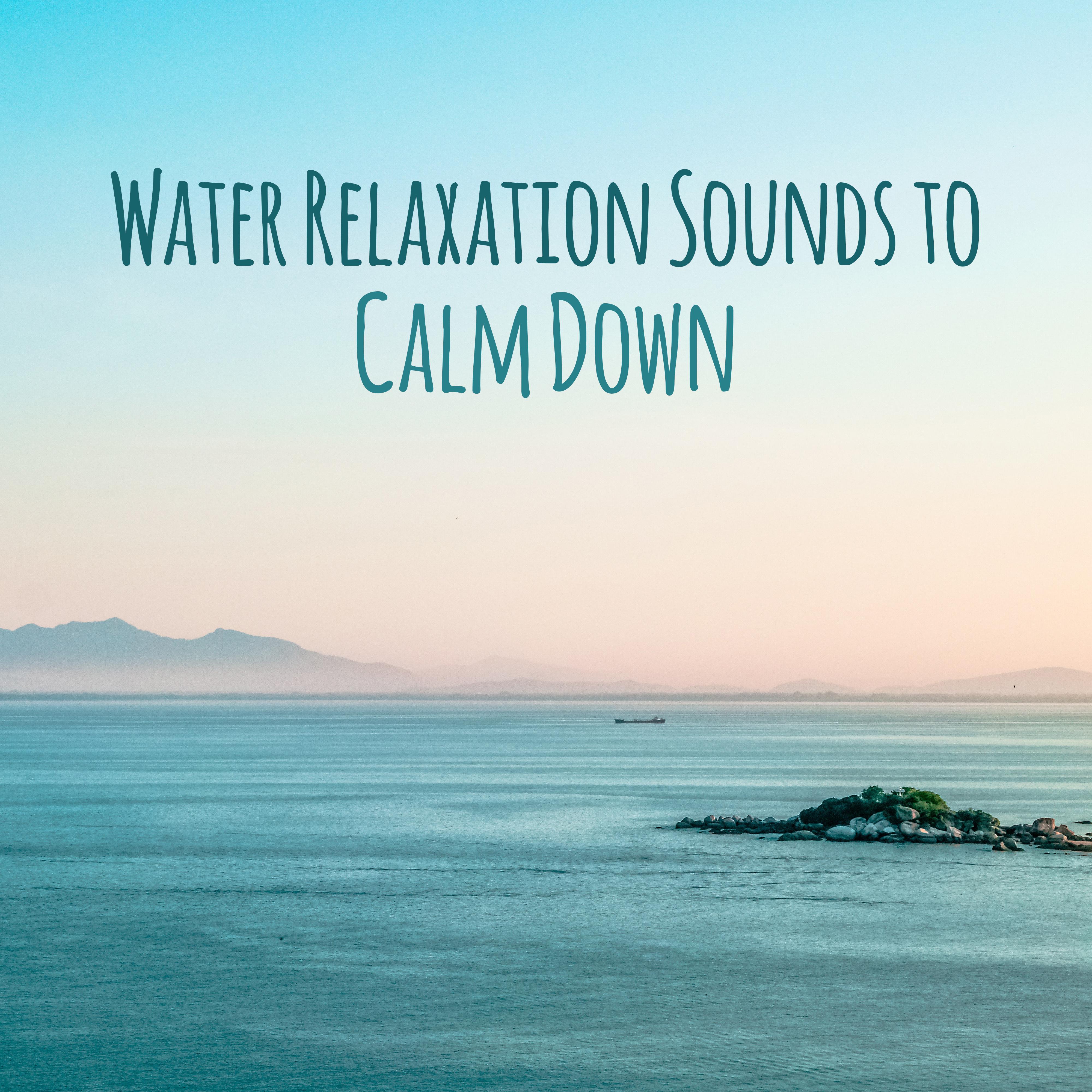 Water Relaxation Sounds to Calm Down