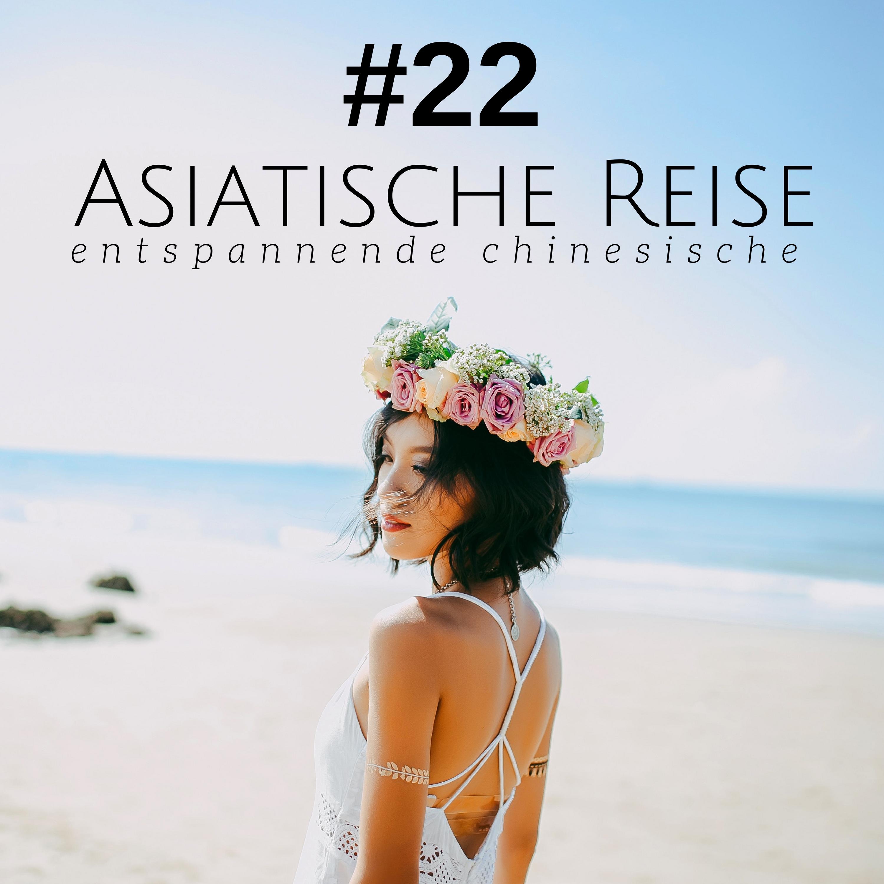 #22 Asiatische Reise: entspannende chinesische, tibetische, buddhistische, japanische musik für tiefe entspannung