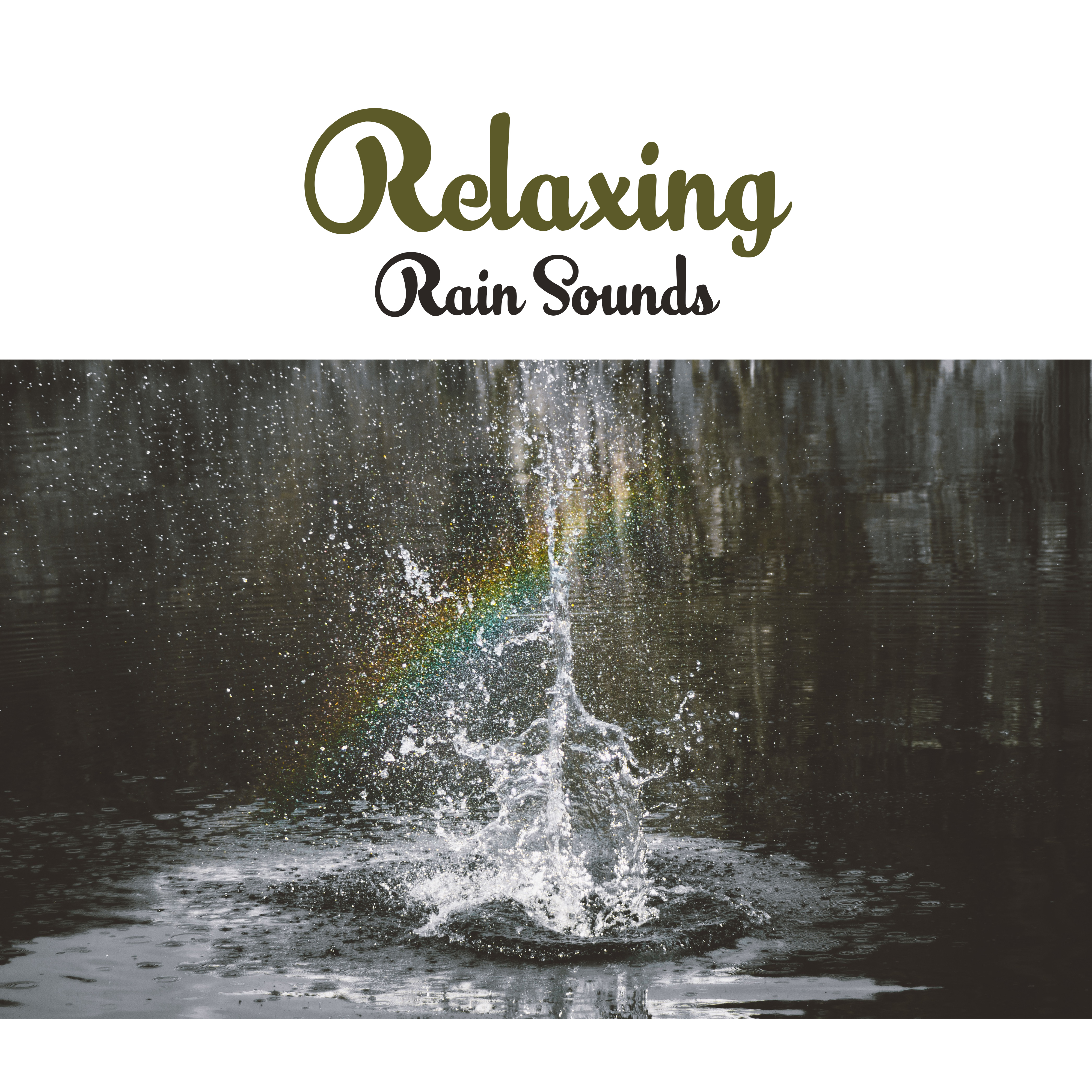 Relaxing Rain Sounds – Music to Help Relief Stress, Mind Calmness, Peaceful Note, New Age Relaxation