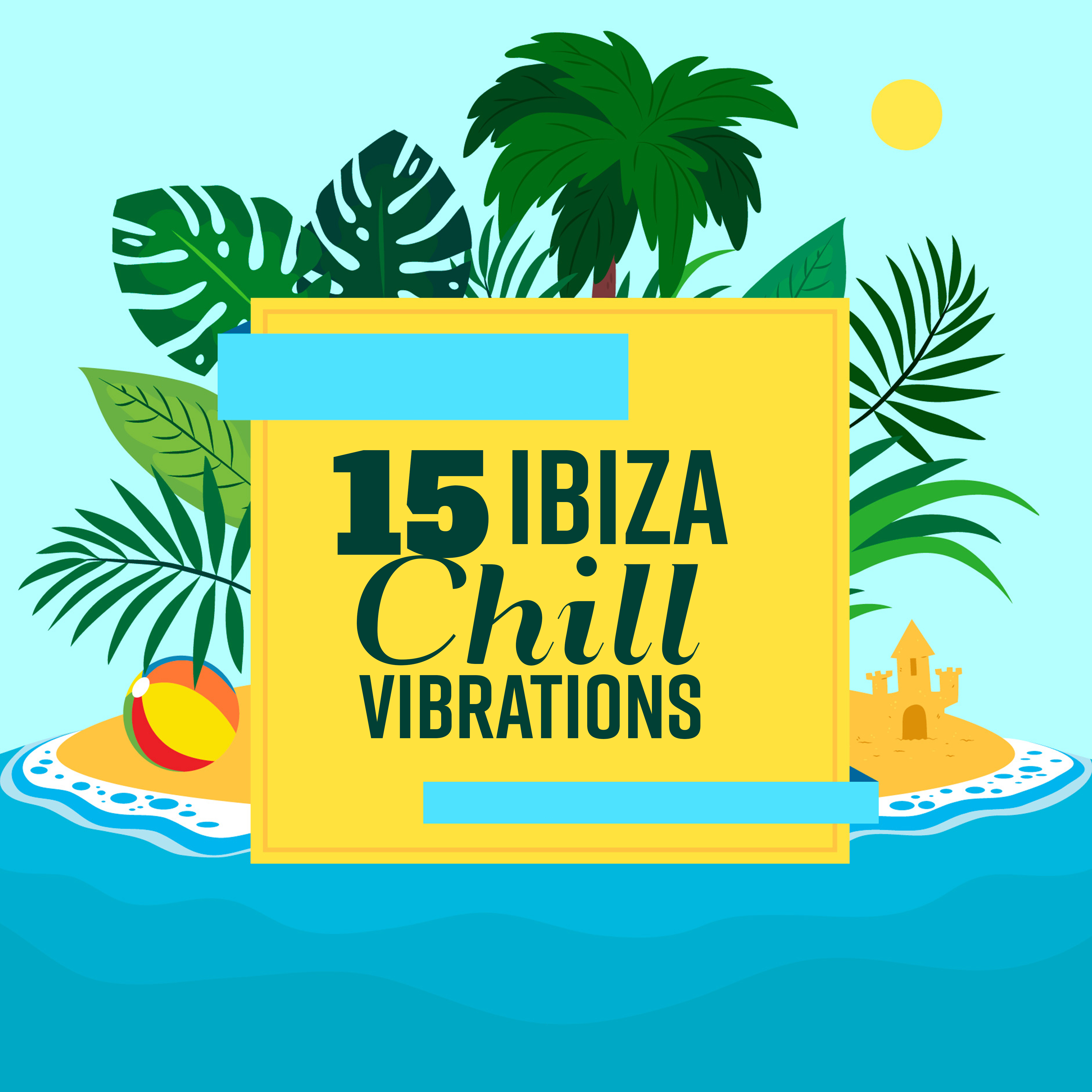 15 Ibiza Chill Vibrations