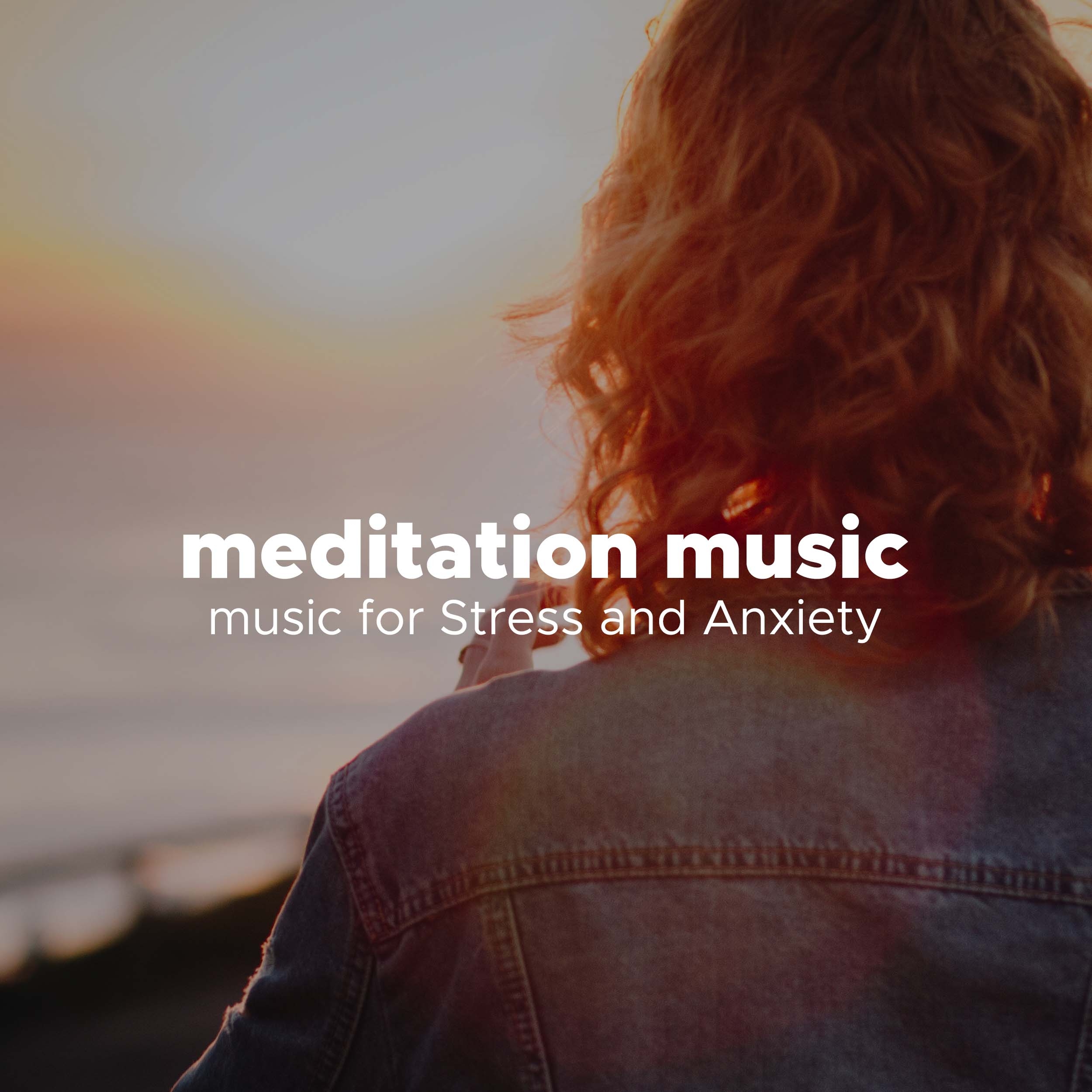 Meditation Music - music for Stress and Anxiety