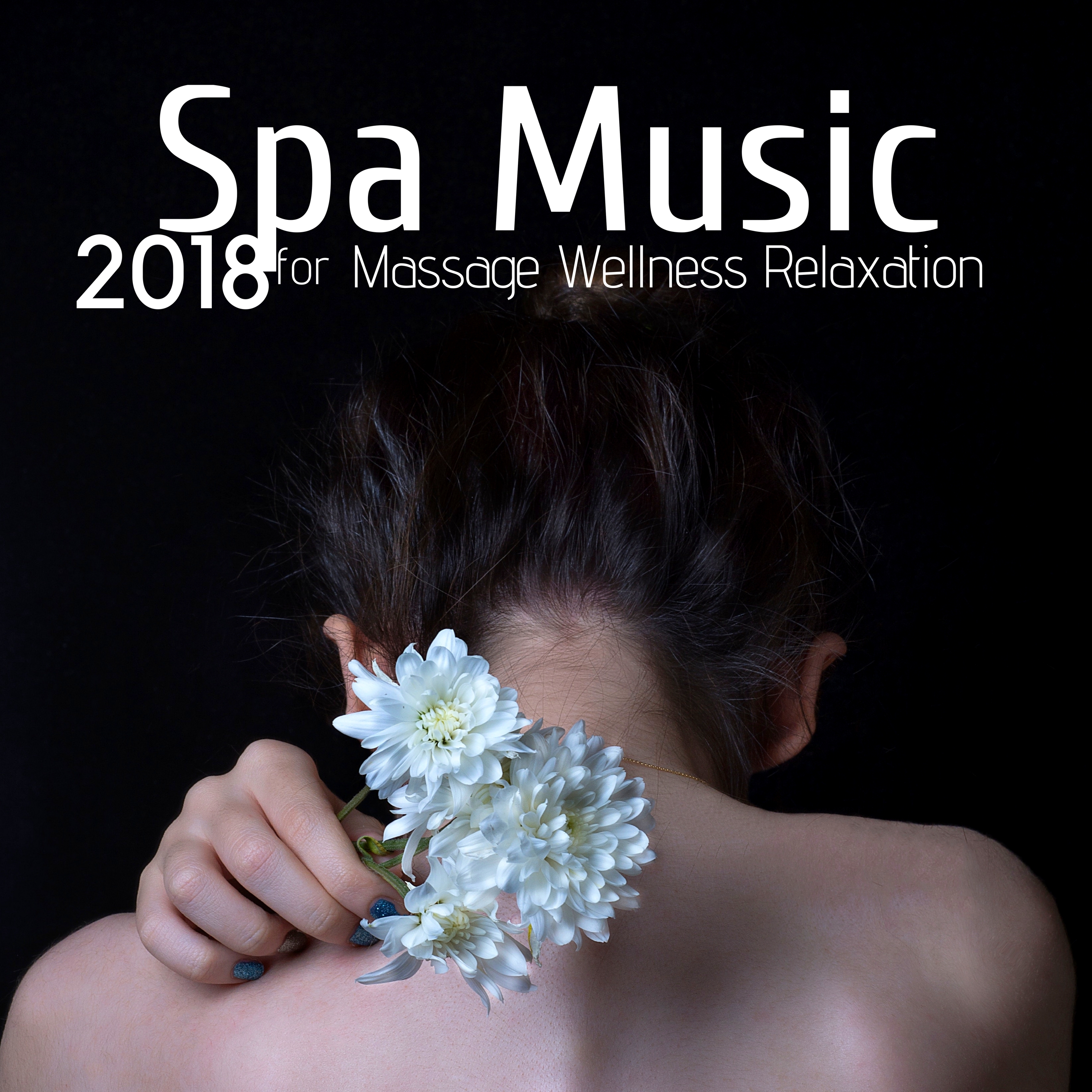 Spa Music for Massage Wellness Relaxation 2018