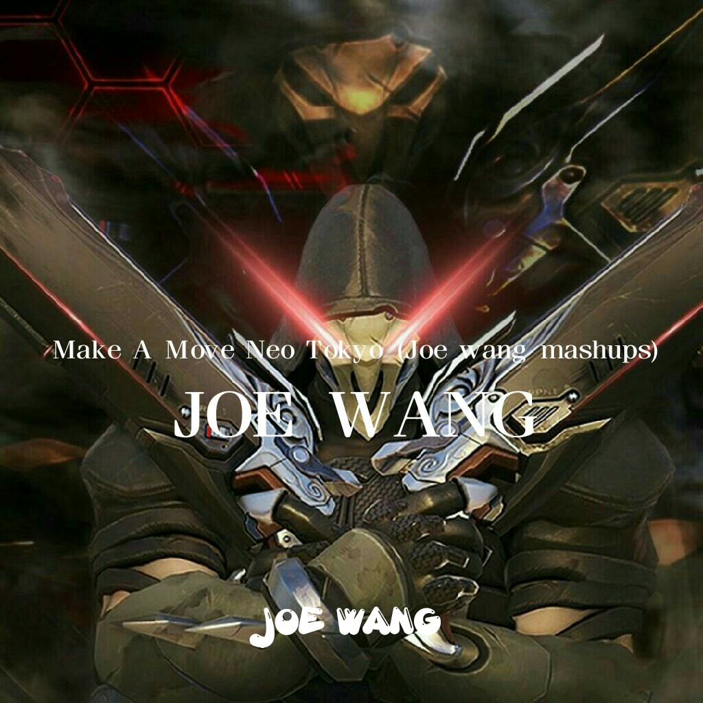 Make A Move Neo Tokyo (Joe wang mashups)