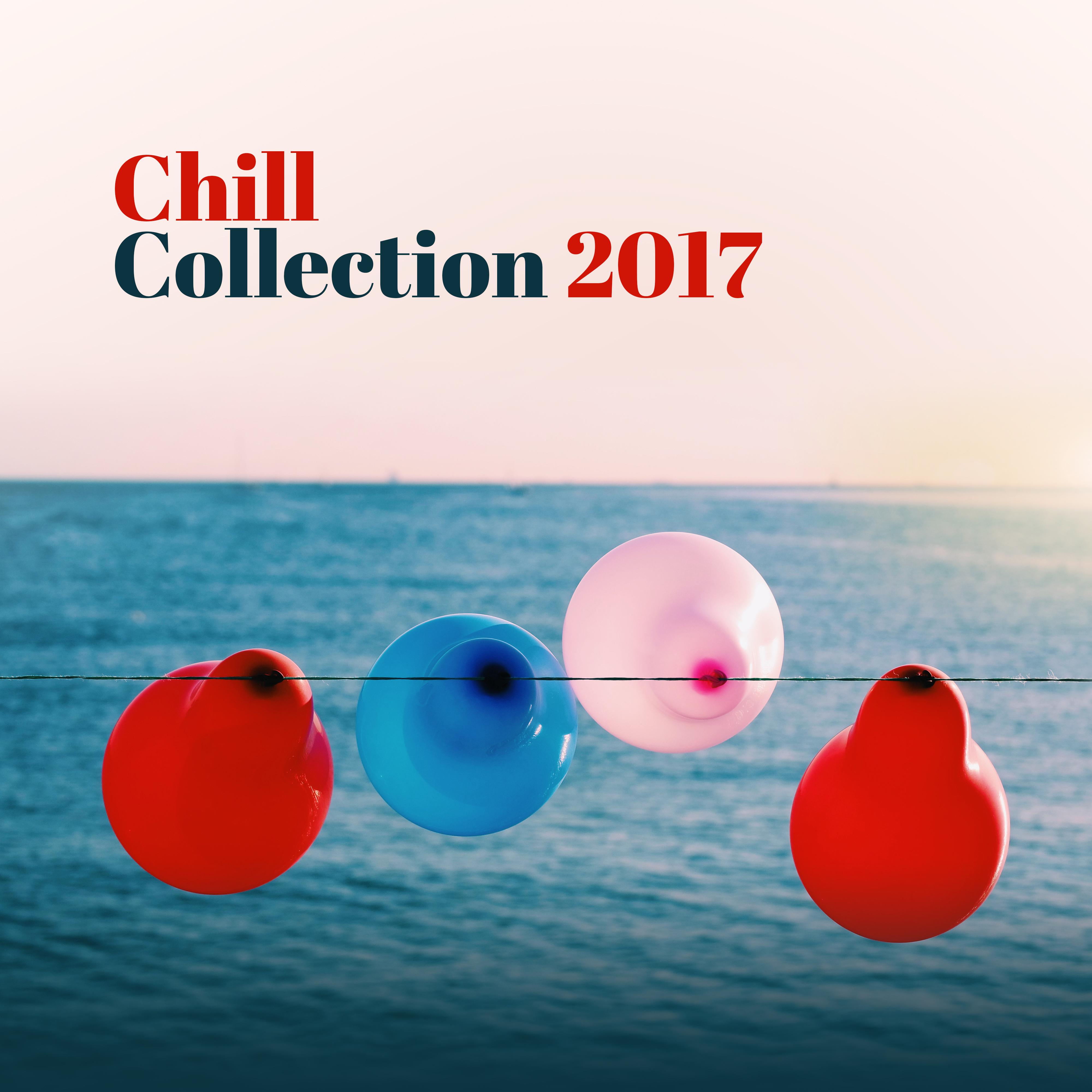 Chill Collection 2017 – Relaxing Music, Lounge Summer, Stress Relief, Ambient Chill Out, Cafe Chillout, Summer Chill