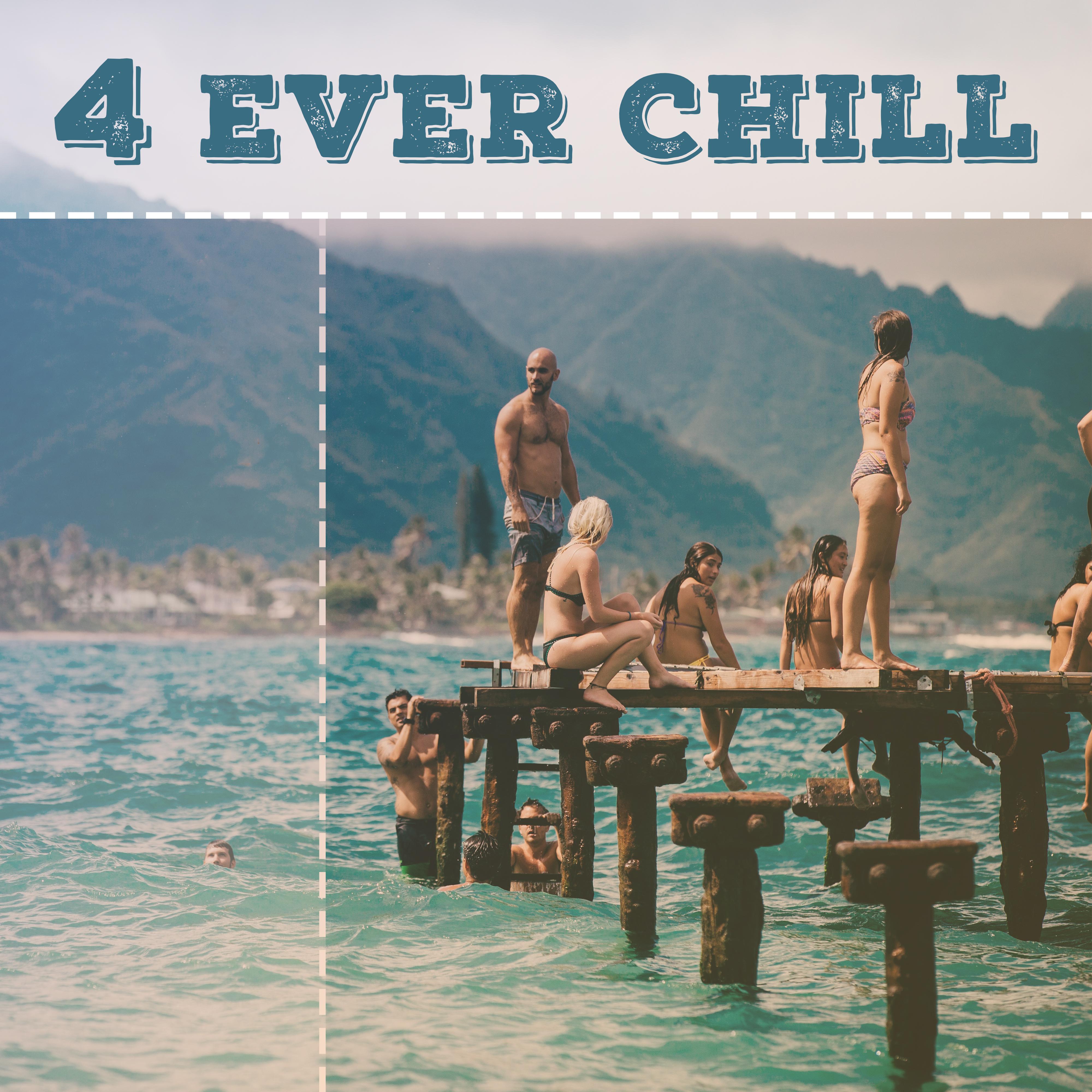 4 Ever Chill – Chill Out, Summer Lounge 2017, Mr Chillout, Ibiza, Party Music