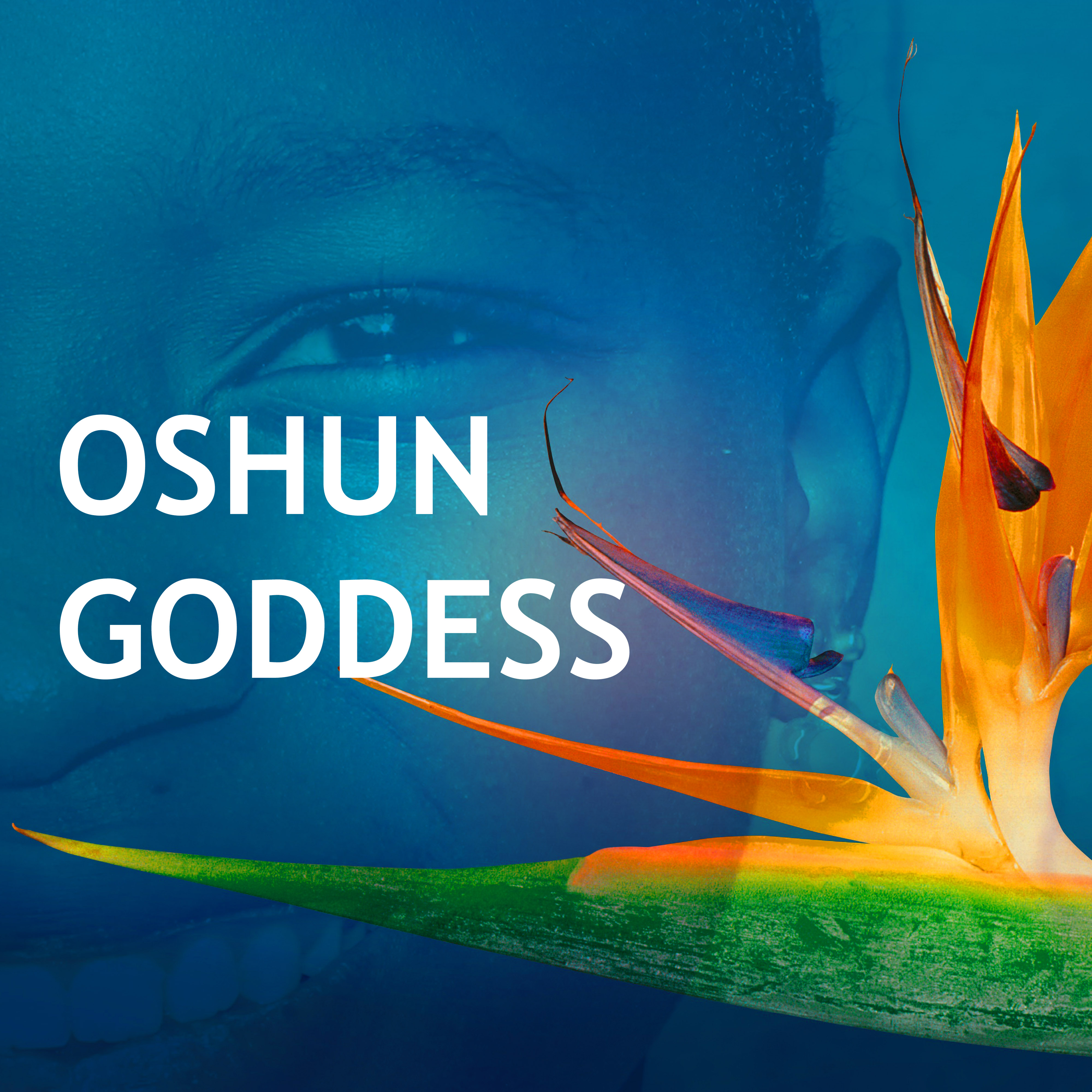 Oshun Goddess - Oriental Sounds & Music for Inner Peace, Spirituality and Positive Thinking