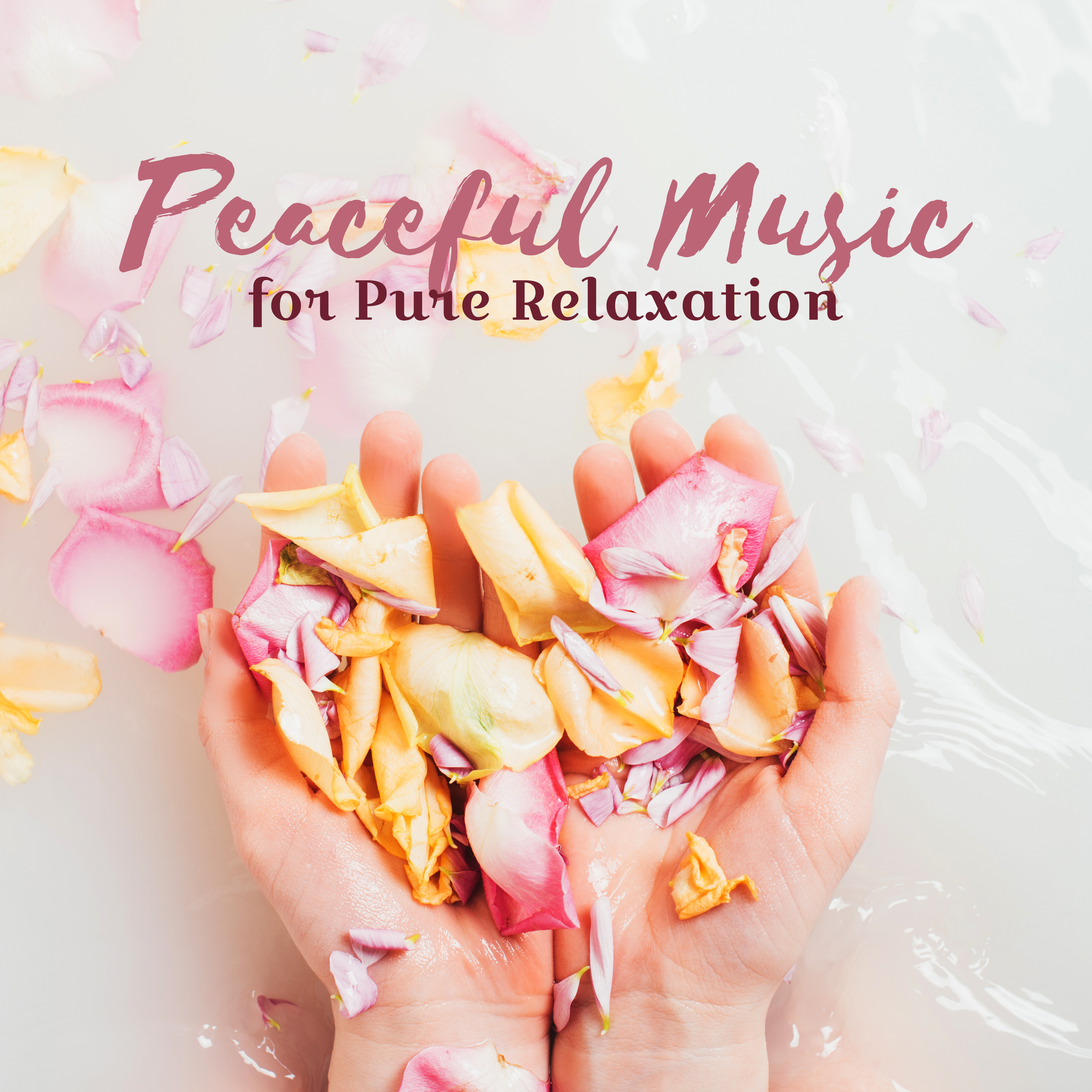 Peaceful Music for Pure Relaxation