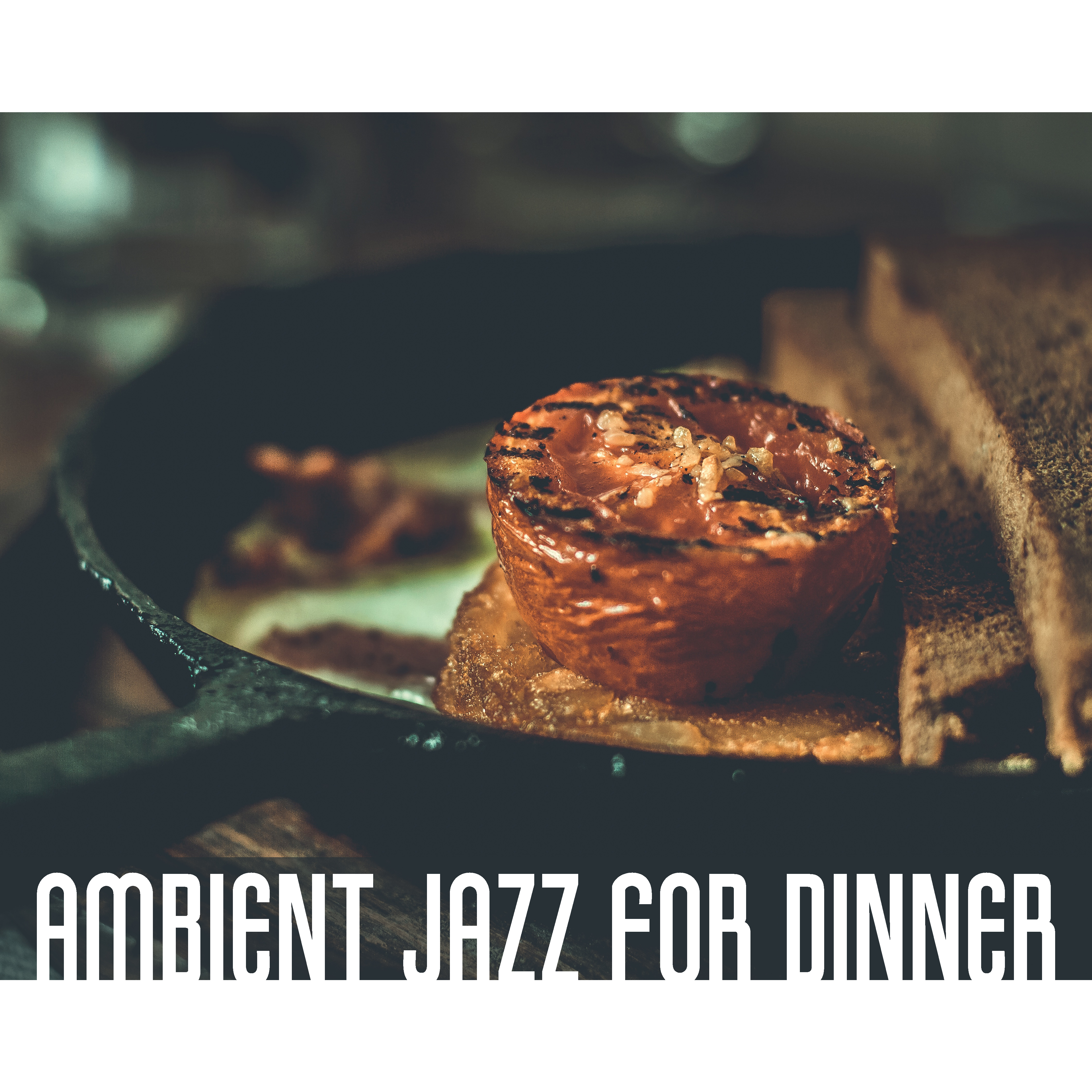 Ambient Jazz for Dinner – Instrumental Jazz, Music for Restaurant, Dinner, Lunch, Best Background Music