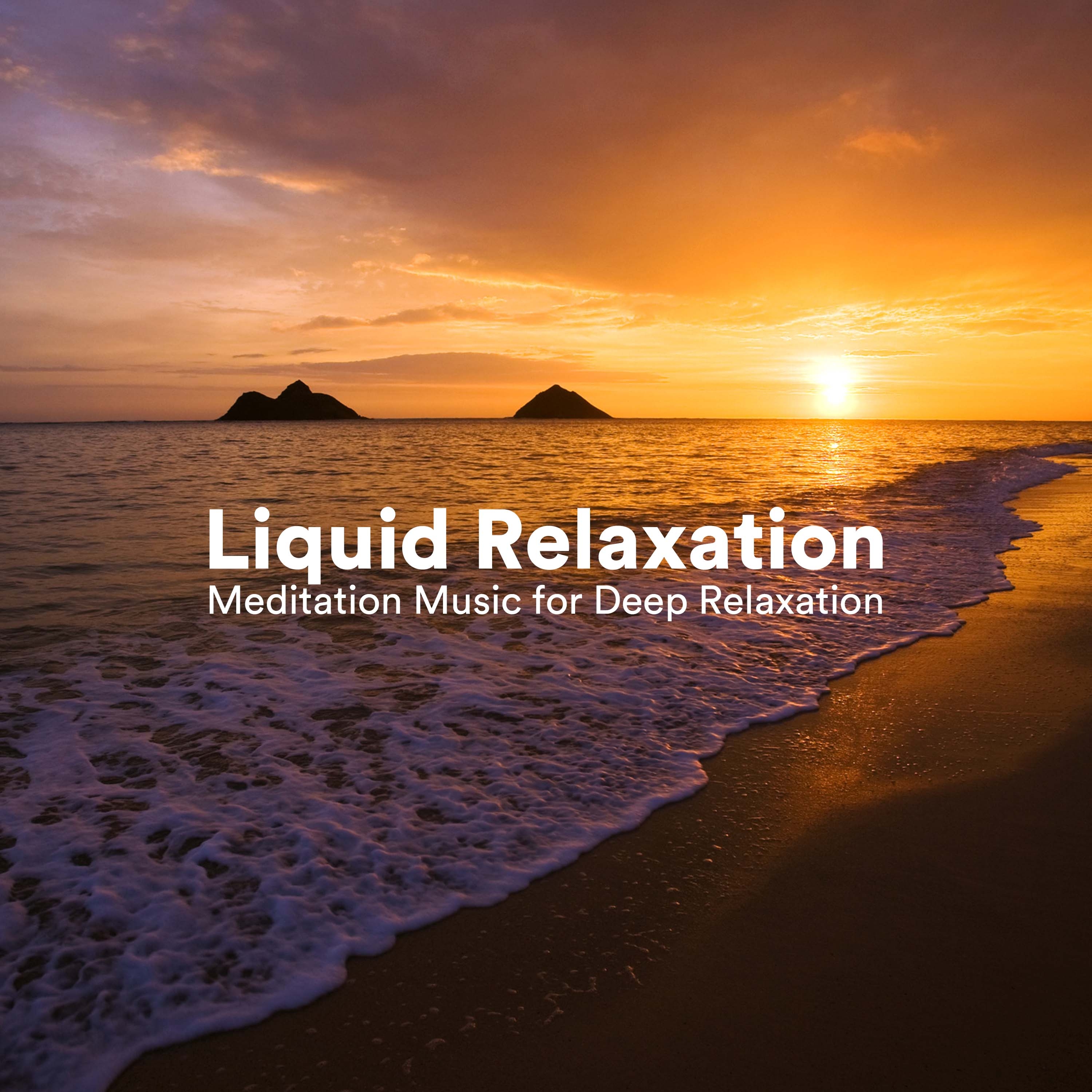 Liquid Relaxation - Meditation Music for Deep Relaxation