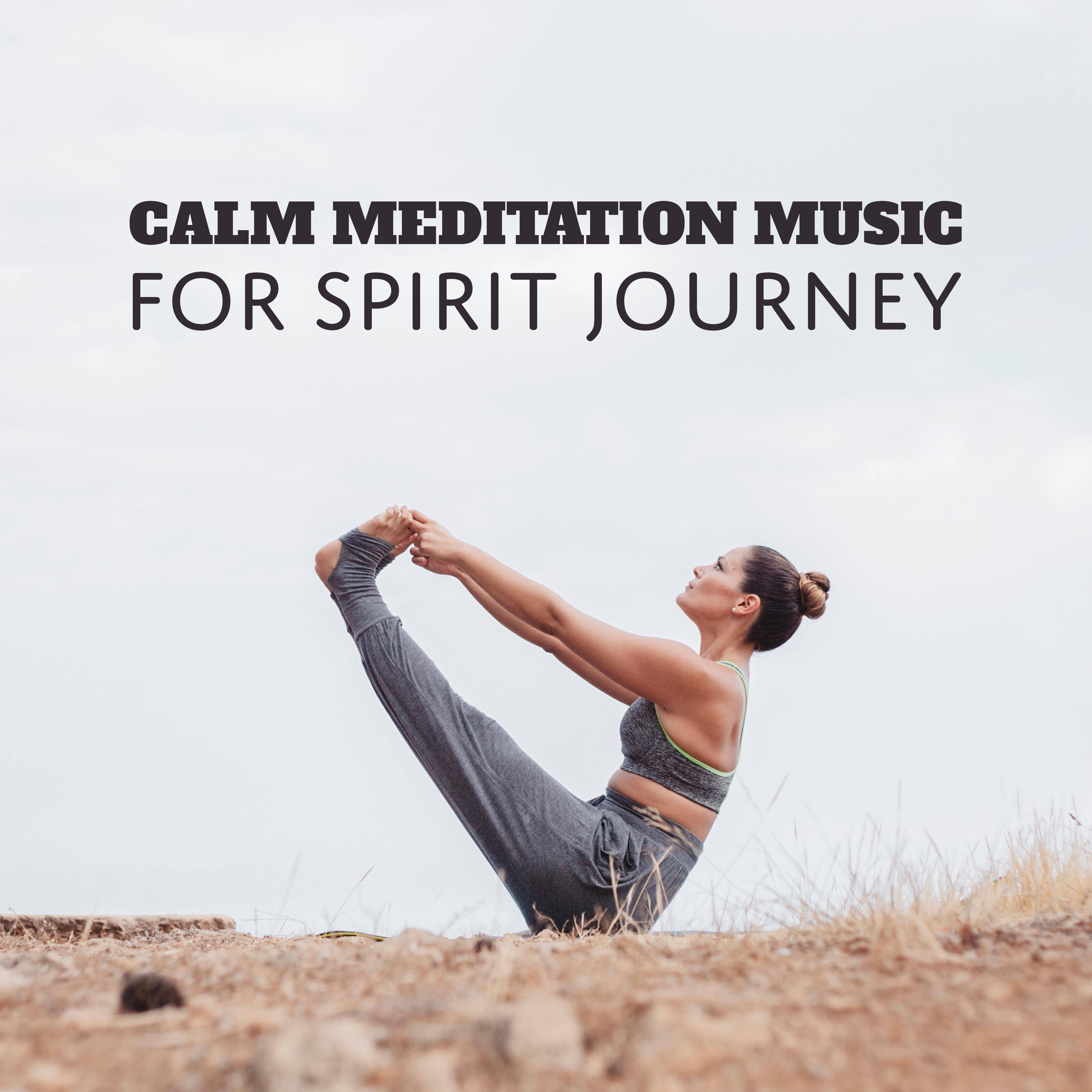 Calm Meditation Music for Spirit Journey