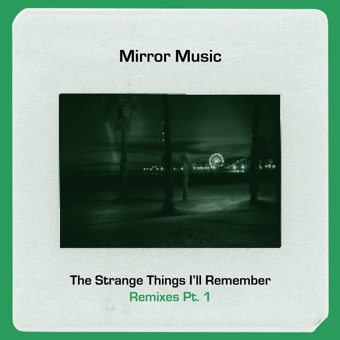 The Strange Things I'll Remember - Remixes Pt 1