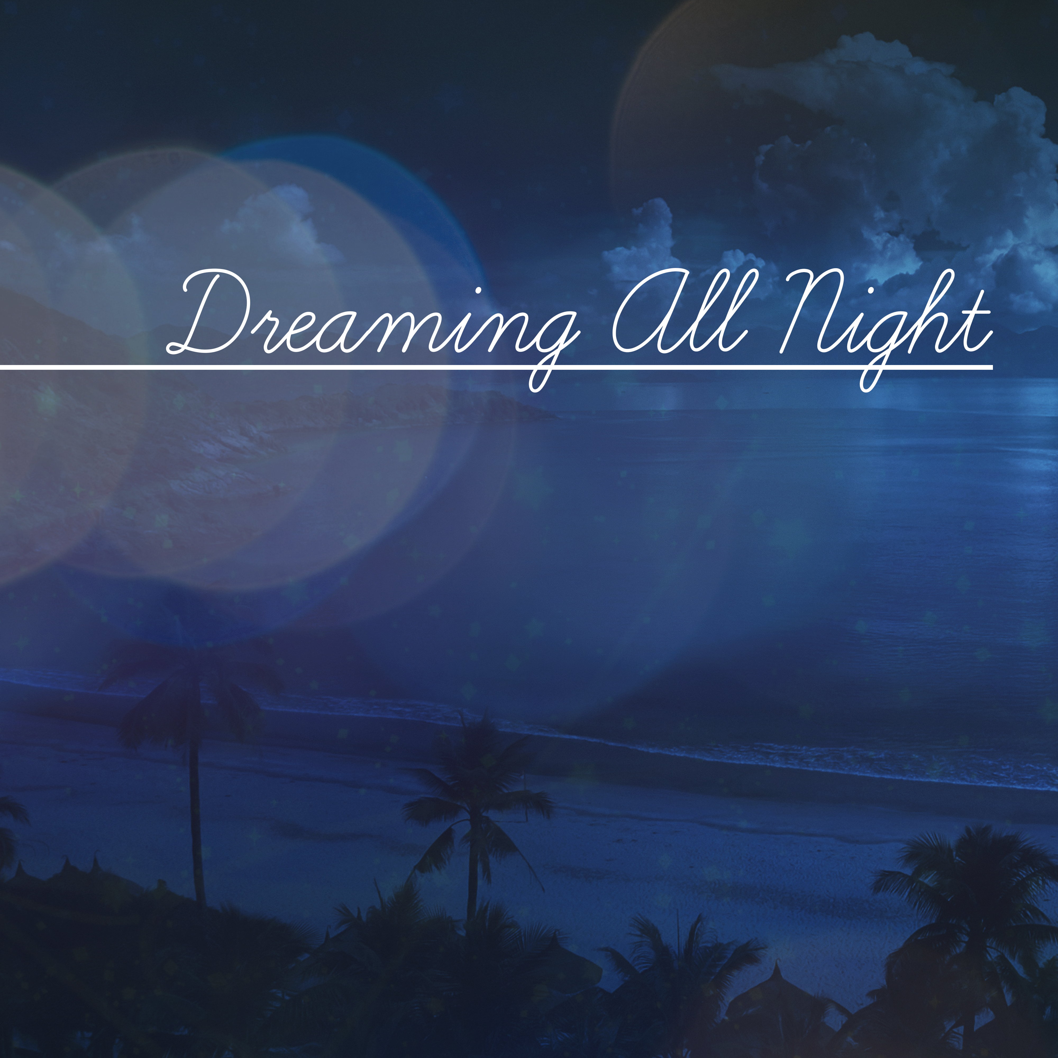 Dreaming All Night – Soothing New Age Waves, Deep Sleep Music, Sounds to Relax