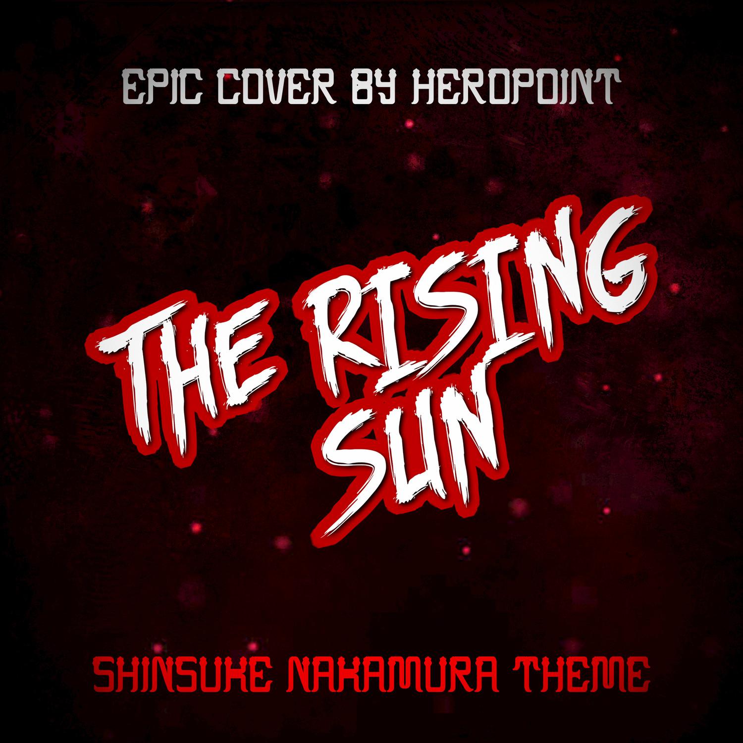 "The Rising Sun" (Shinsuke Nakamura Theme) (Epic Rock Cover)