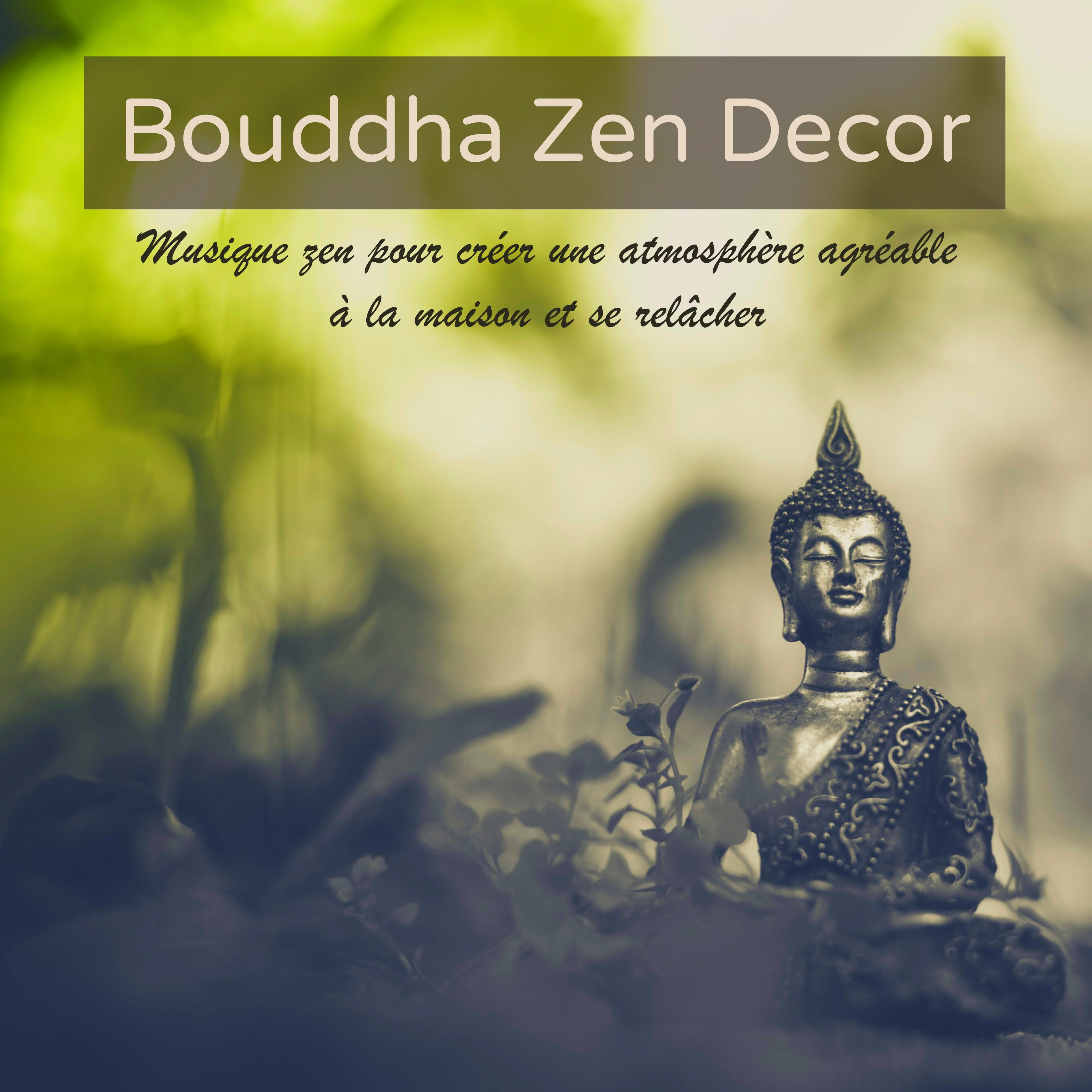 Bouddha Zen Decor – Musique zen pour créer une atmosphère agréable à la maison et se relâcher