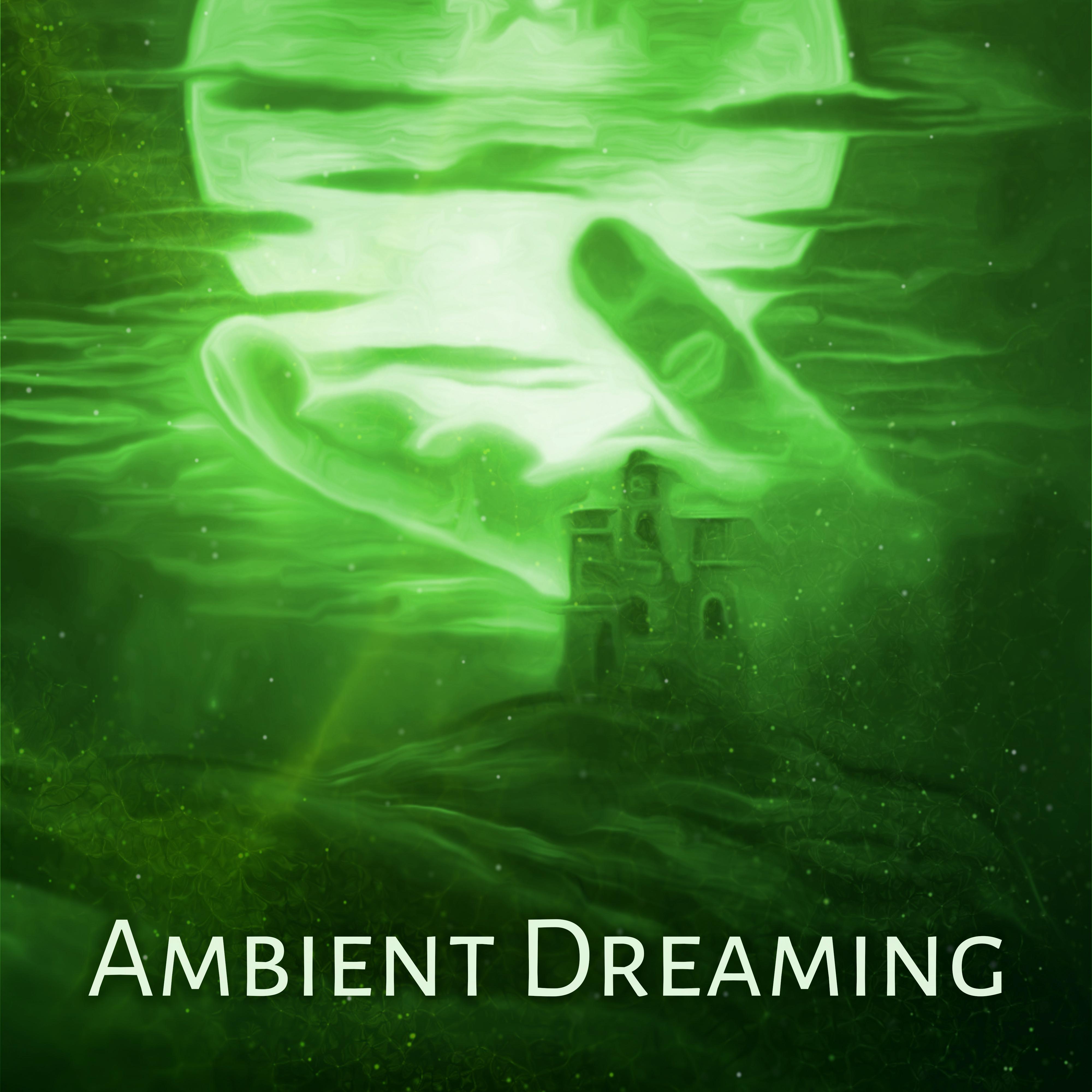 Ambient Dreaming – Soft Music to Sleep, New Age Dreaming Sounds, Fall Asleep with Soothing Vibes