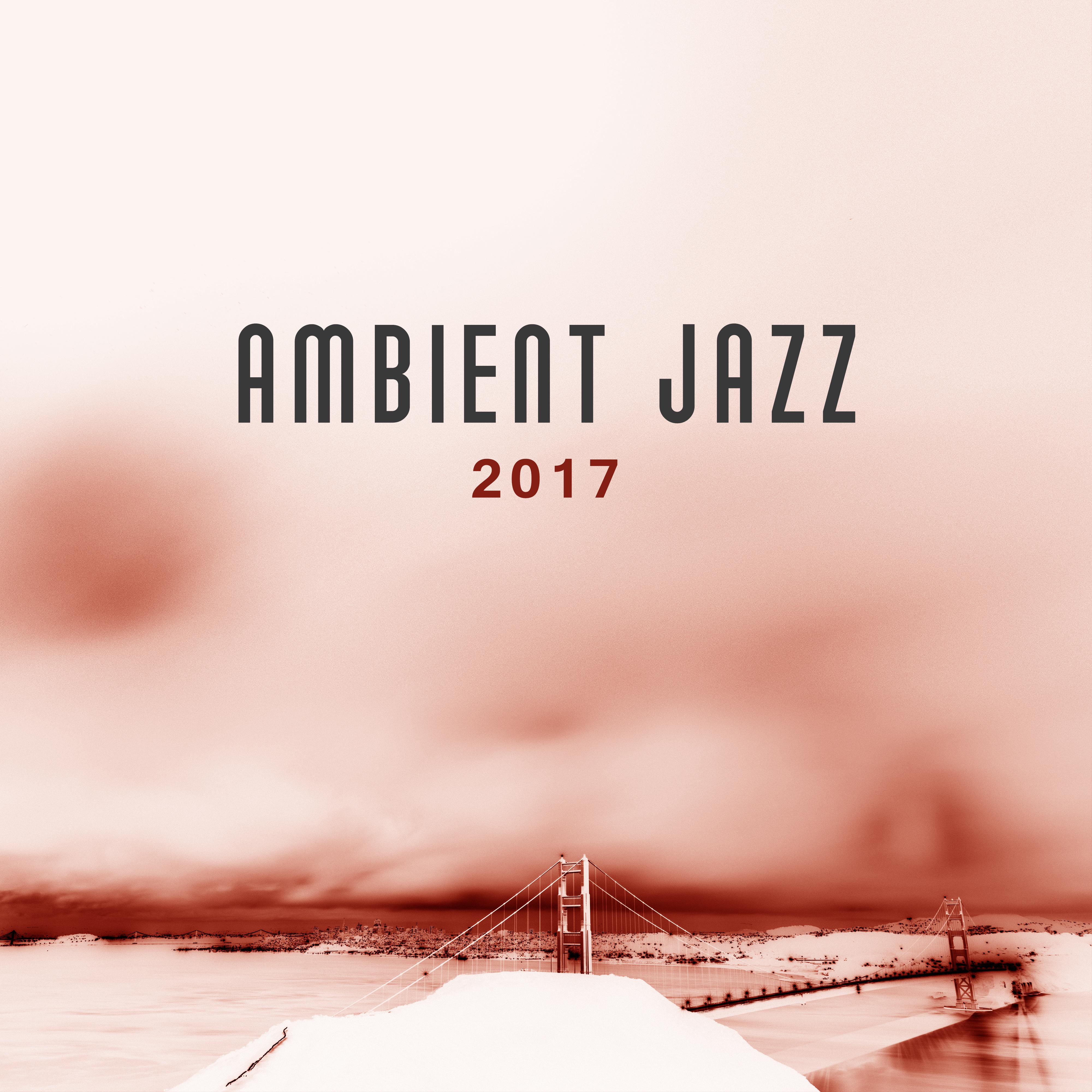 Ambient Jazz 2017 – Smooth Jazz, Instrumental Music, Relaxed Piano