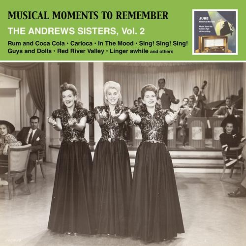 MUSICAL MOMENTS TO REMEMBER - The Andrews Sisters, Vol. 2, "Swinging and Sentimental" (1944-1953)