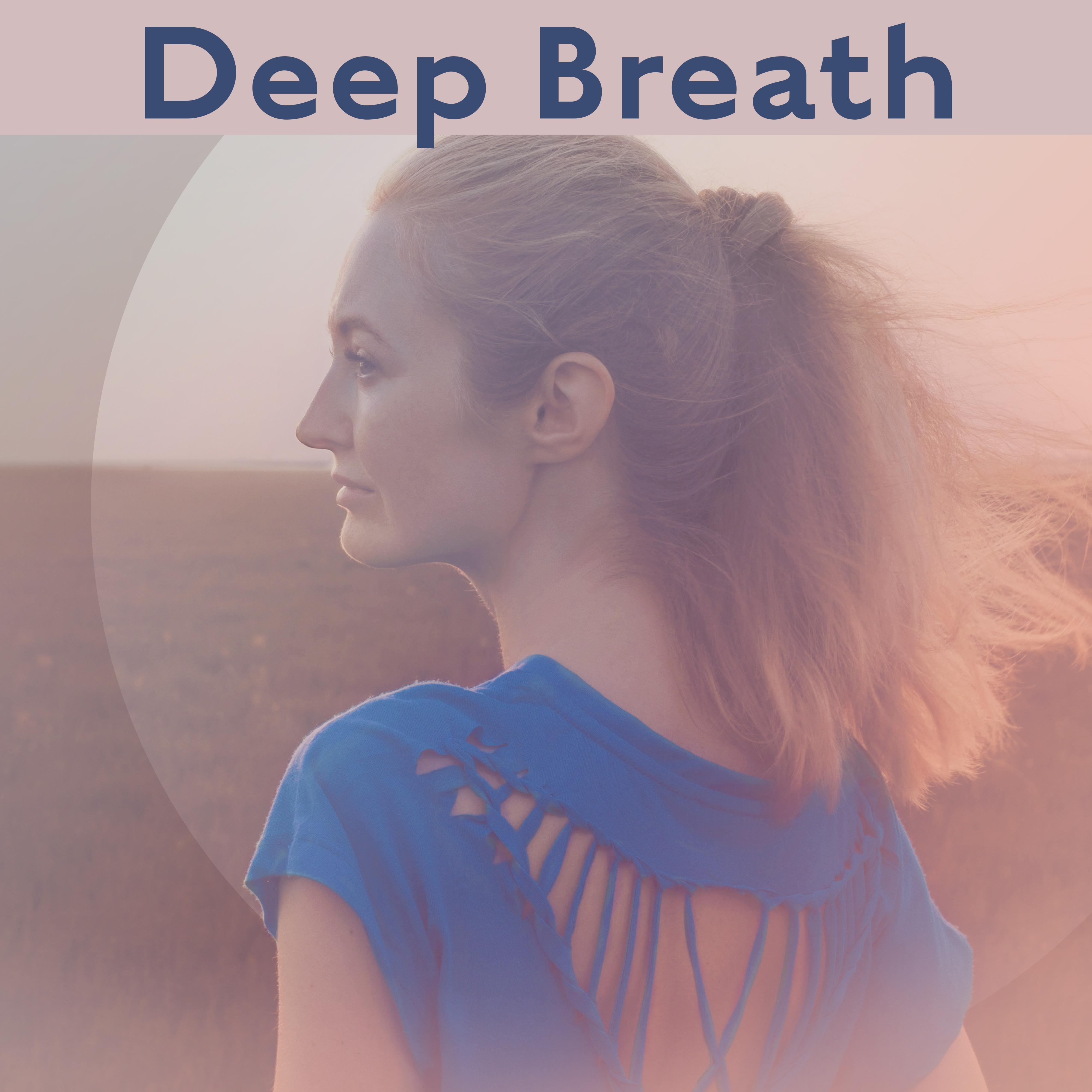 Deep Breath – Relaxing Therapy, Inner Harmony, Soft Music to Calm Down, Just Relax, Peaceful Mind, Rest
