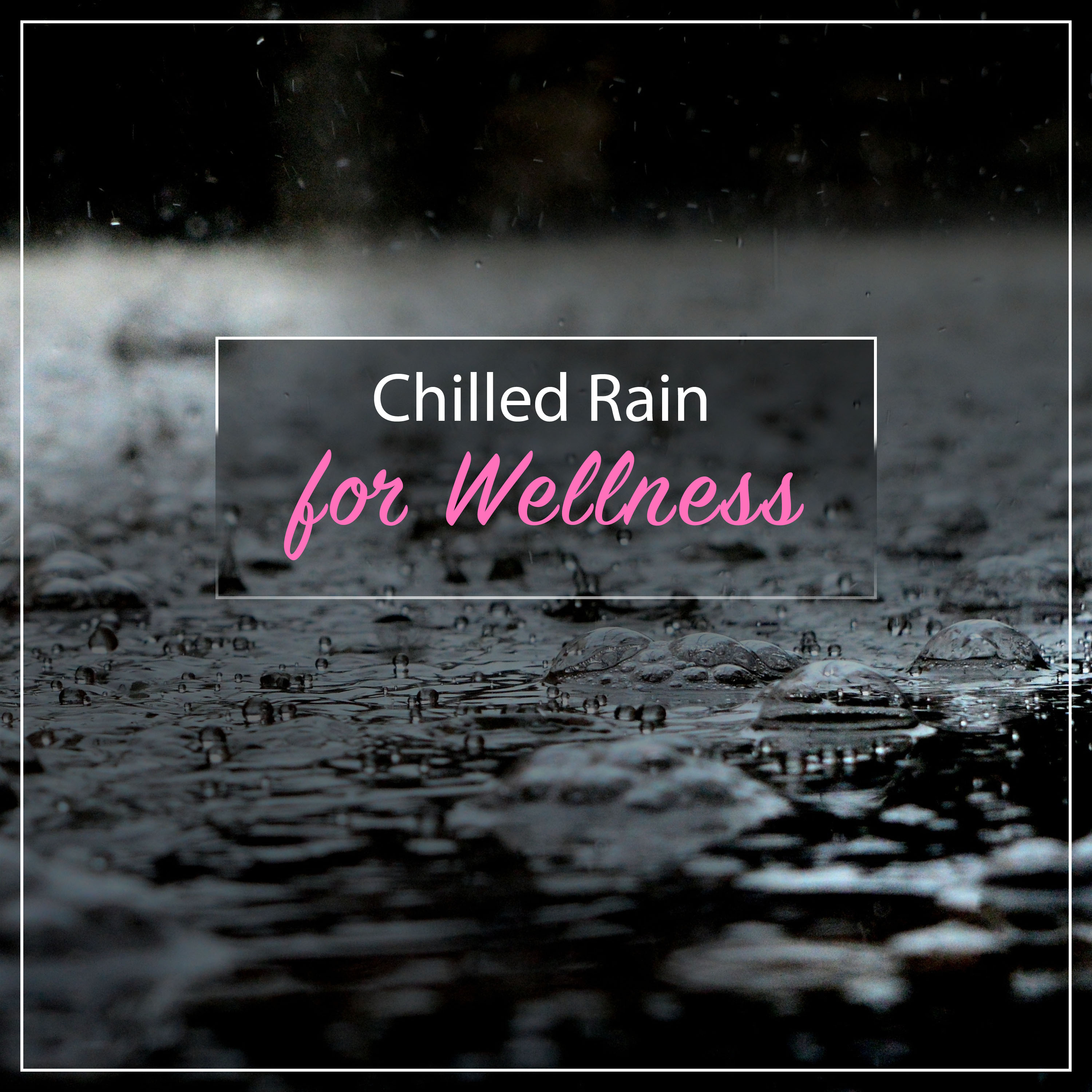 12 Chilled Rain Sounds for Enhanced Wellness