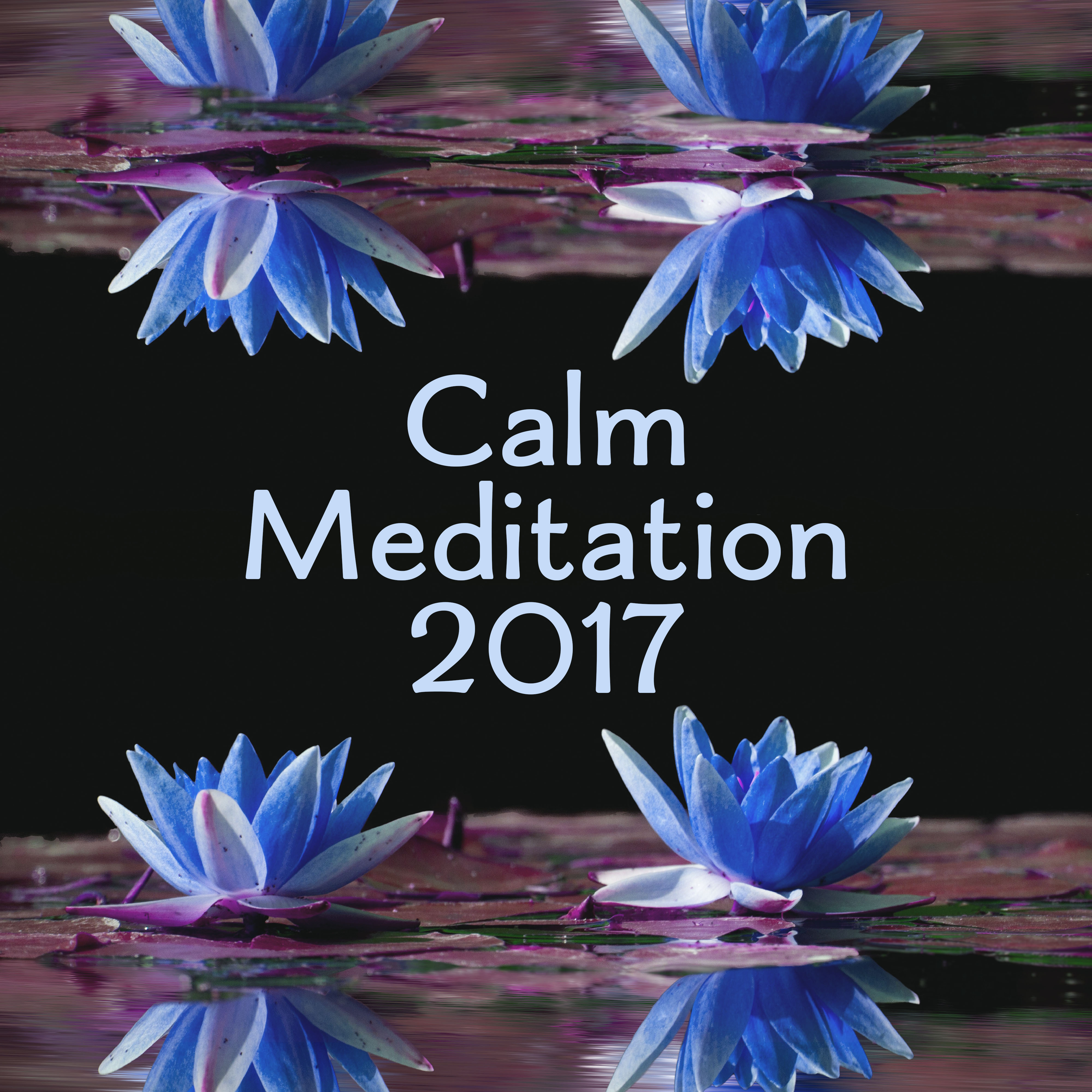 Calm Meditation 2017 – Chakra Balancing, Stress Relief Music, Zen, Sounds of Yoga, Pure Relaxation, Clear Mind, Deep Concentration, Meditate