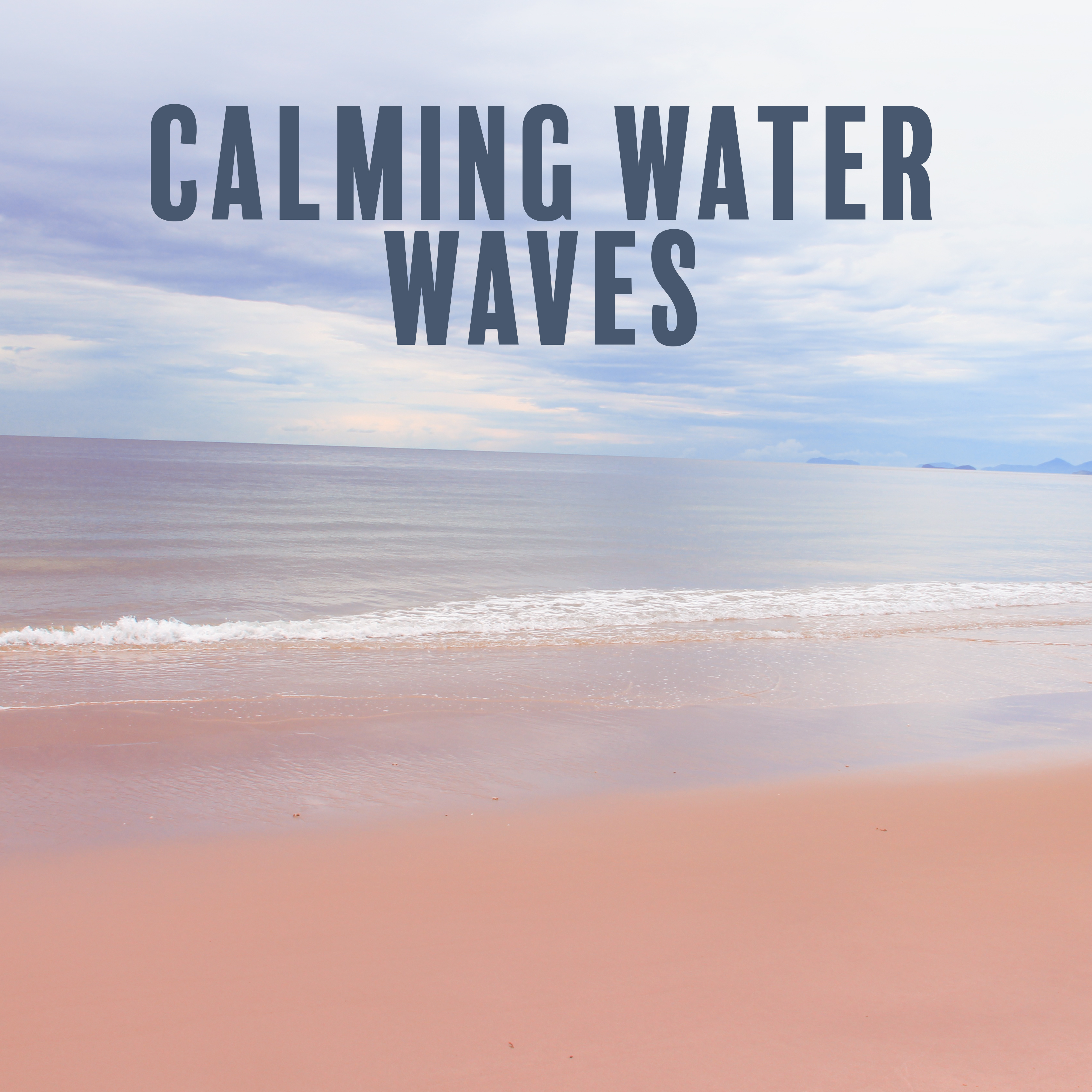 Calming Water Waves – Soft New Age Music, Soothing Music, Sea & Ocean Sounds