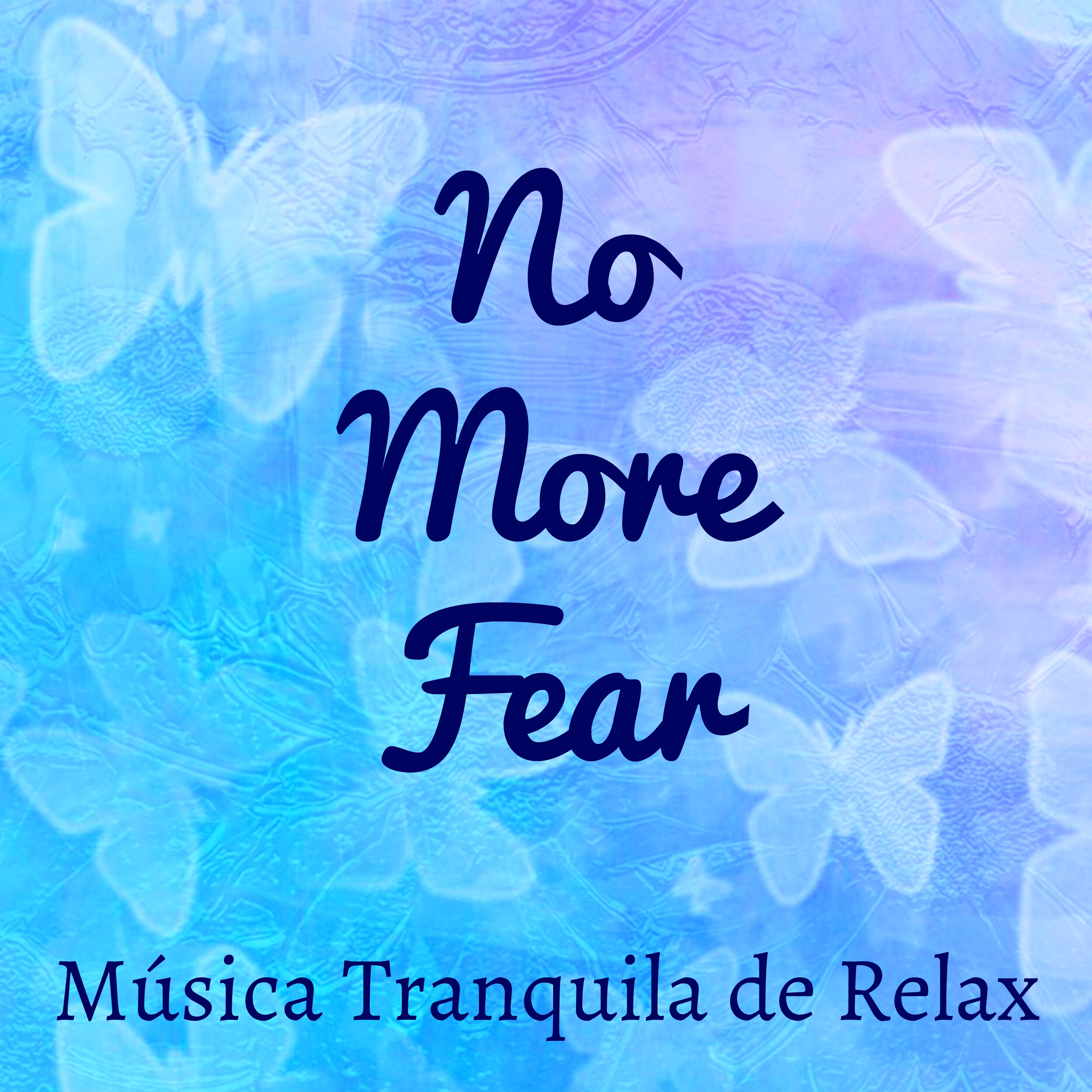 No More Fear - Música Tranquila de Relax para Sanar el Alma Alineación de Chakras Ayuda para Dormir con Sonidos Naturales New Age Instrumentales