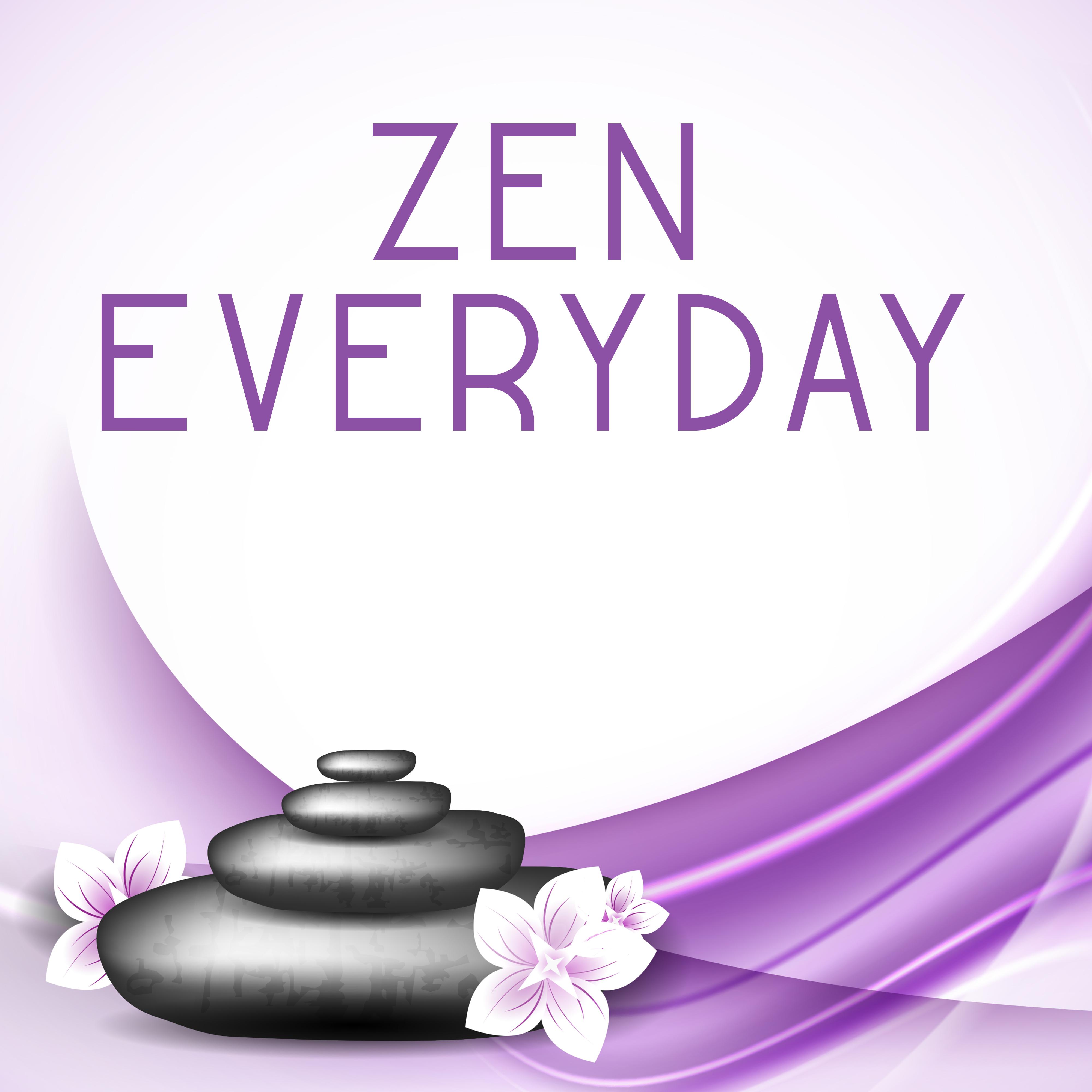 Zen Everyday – Music for Massage Background, Calming Sounds of Nature, Relax, Positive Thinking