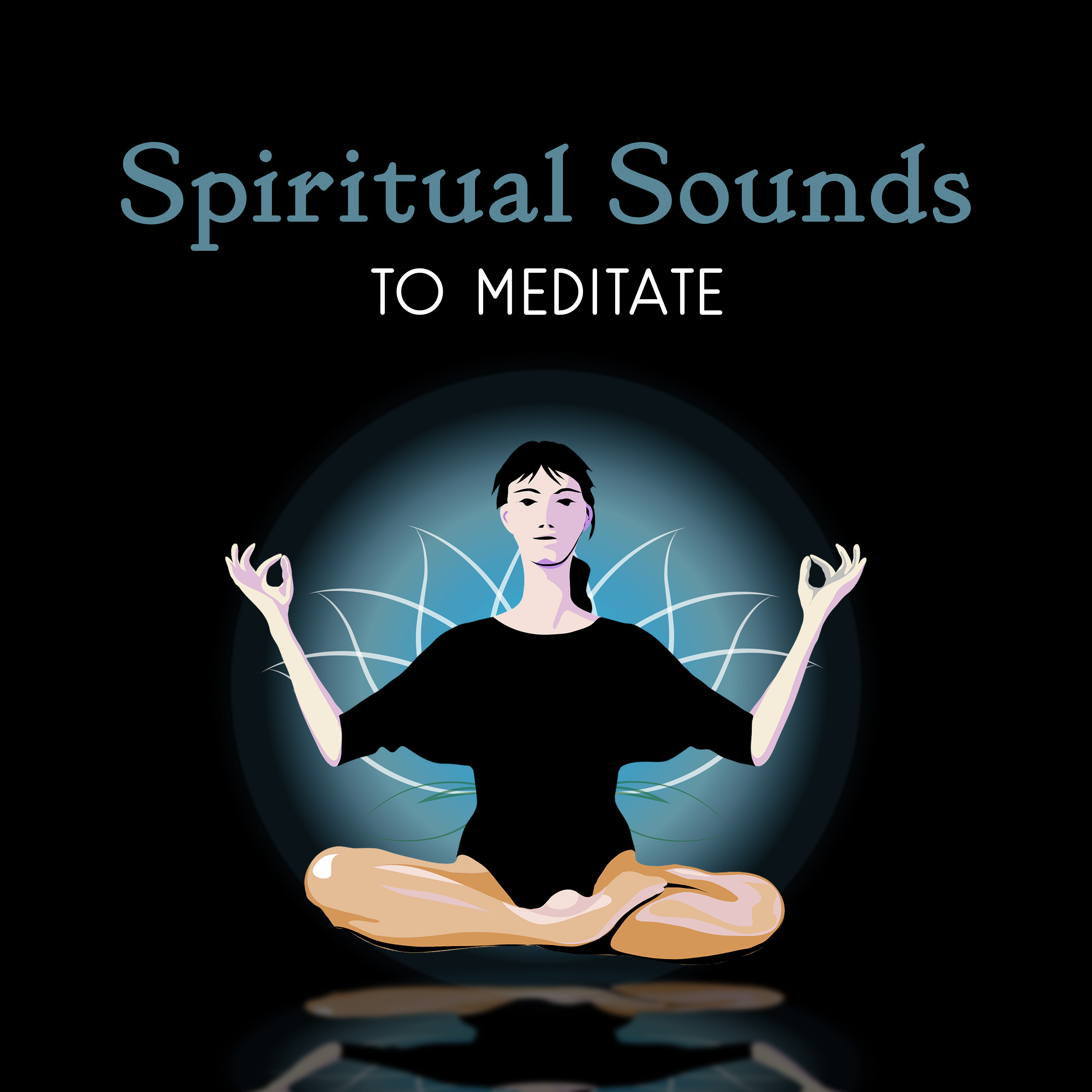 Spiritual Sounds to Meditate – Inner Calmness, Spirit Free, Deep Relaxation Music, New Age to Meditate