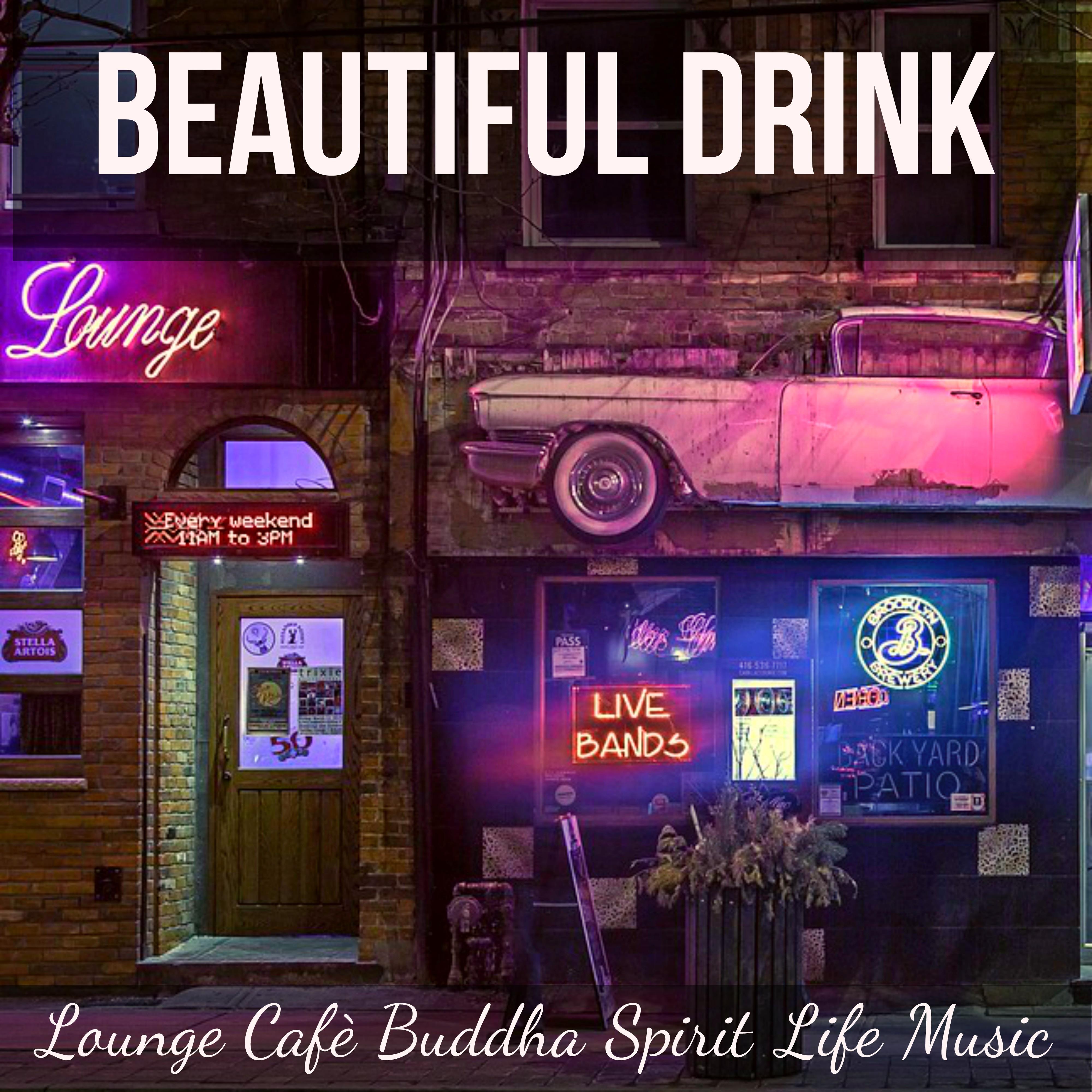 Beautiful Drink - Lounge Cafè Buddha Spirit Life Music for Healthy Times Easy Fitness Happy Cycle with Electro Chillout House Sounds
