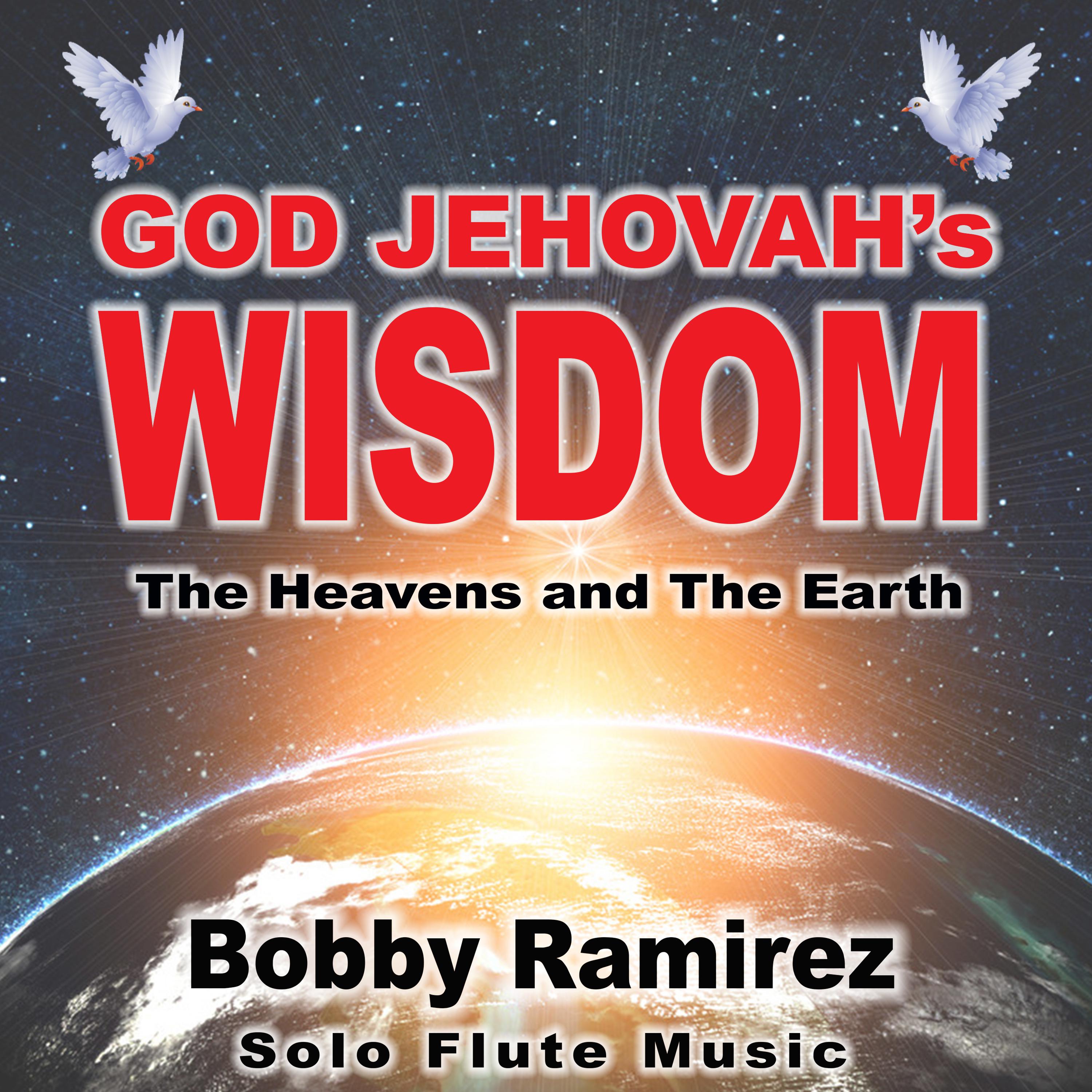 God Jehovah's Wisdom: The Heavens and the Earth