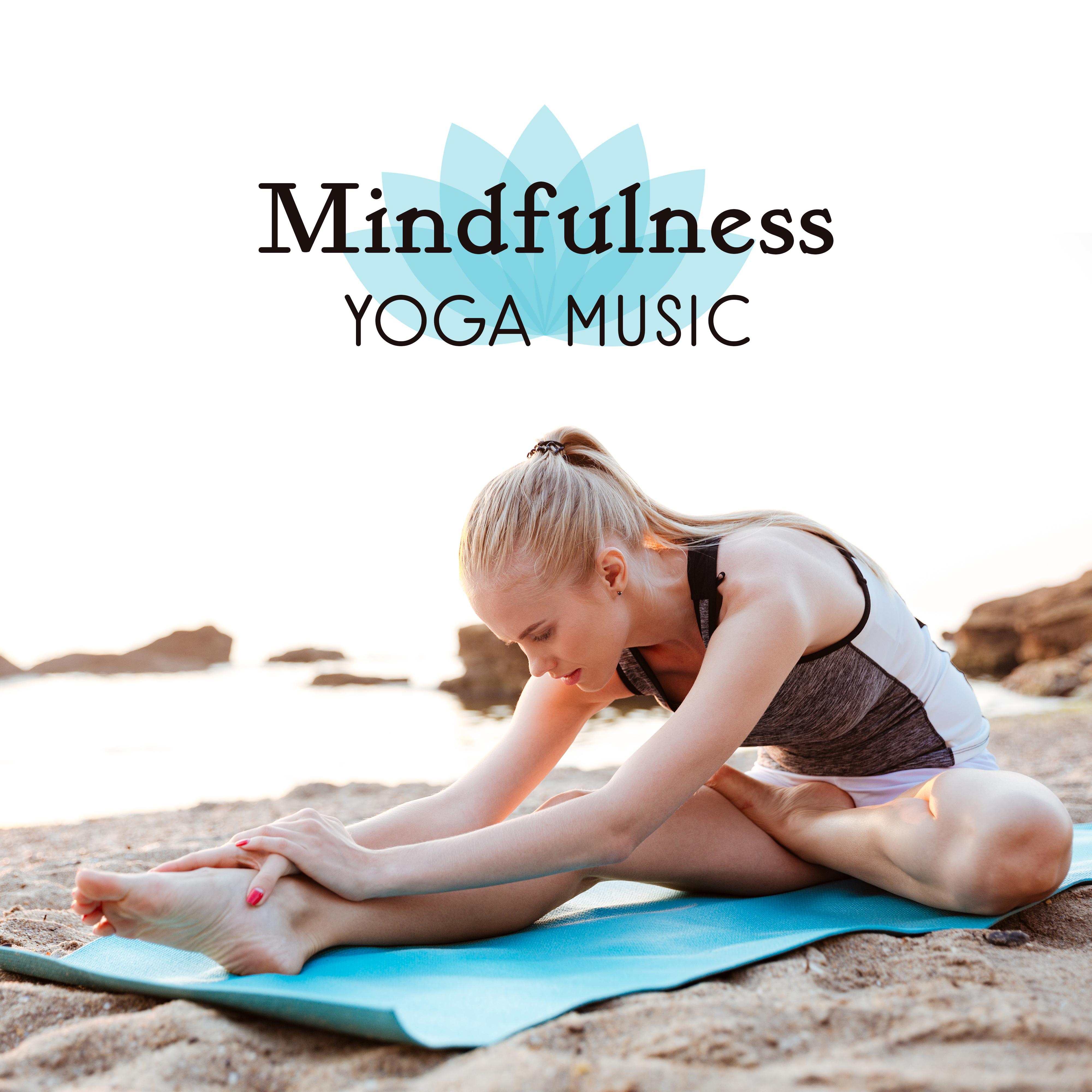 Mindfulness Yoga Music – Yoga Relaxation, Mind & Body Rest, Inner Peace, Stress Relief
