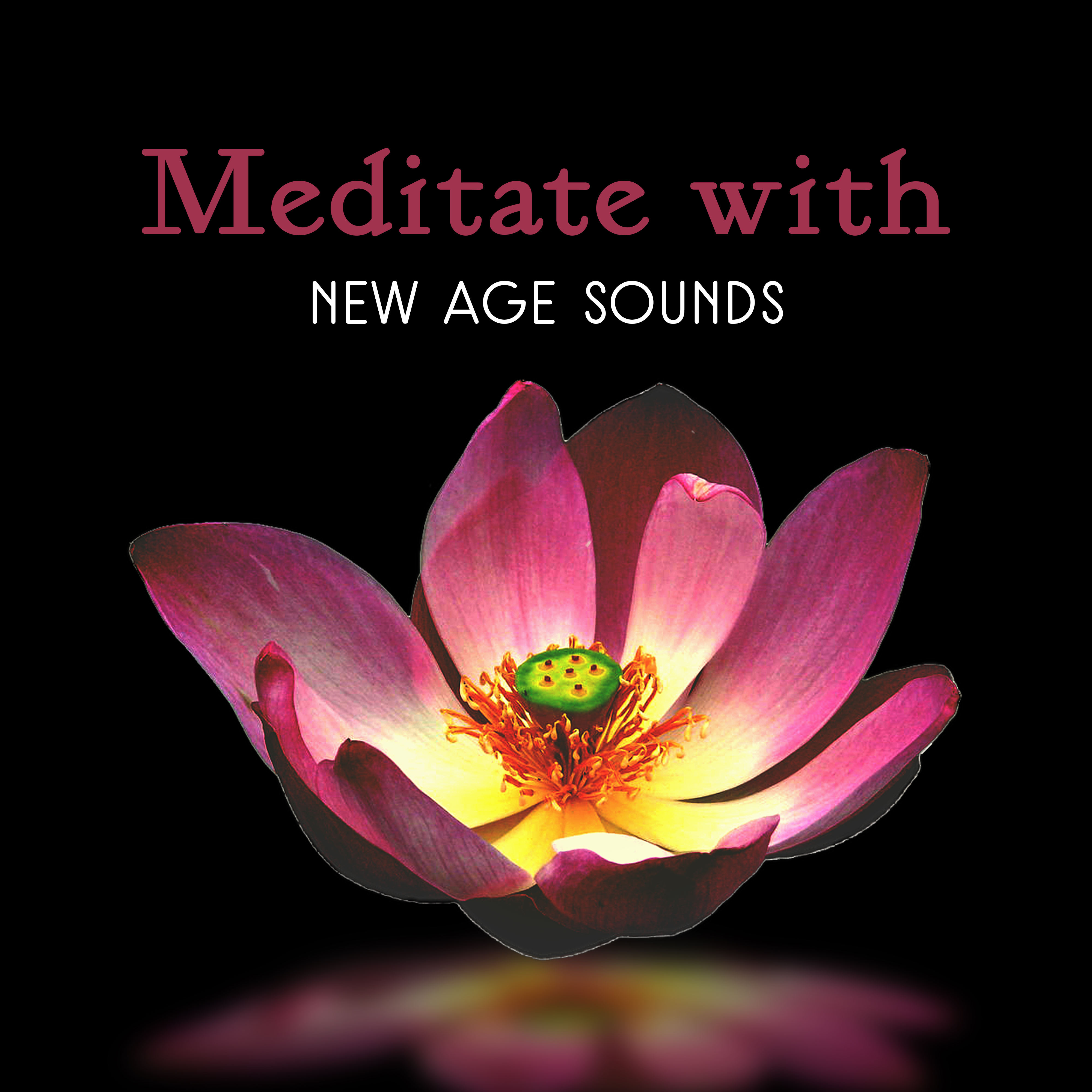 Meditate with New Age Sounds – Meditate & Rest, Mind & Body Relaxation, Spirit Journey, Inner Peace