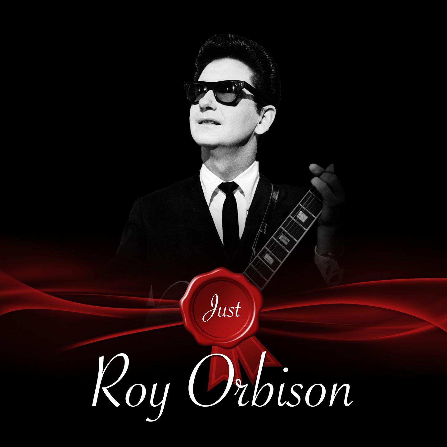 Just - Roy Orbison