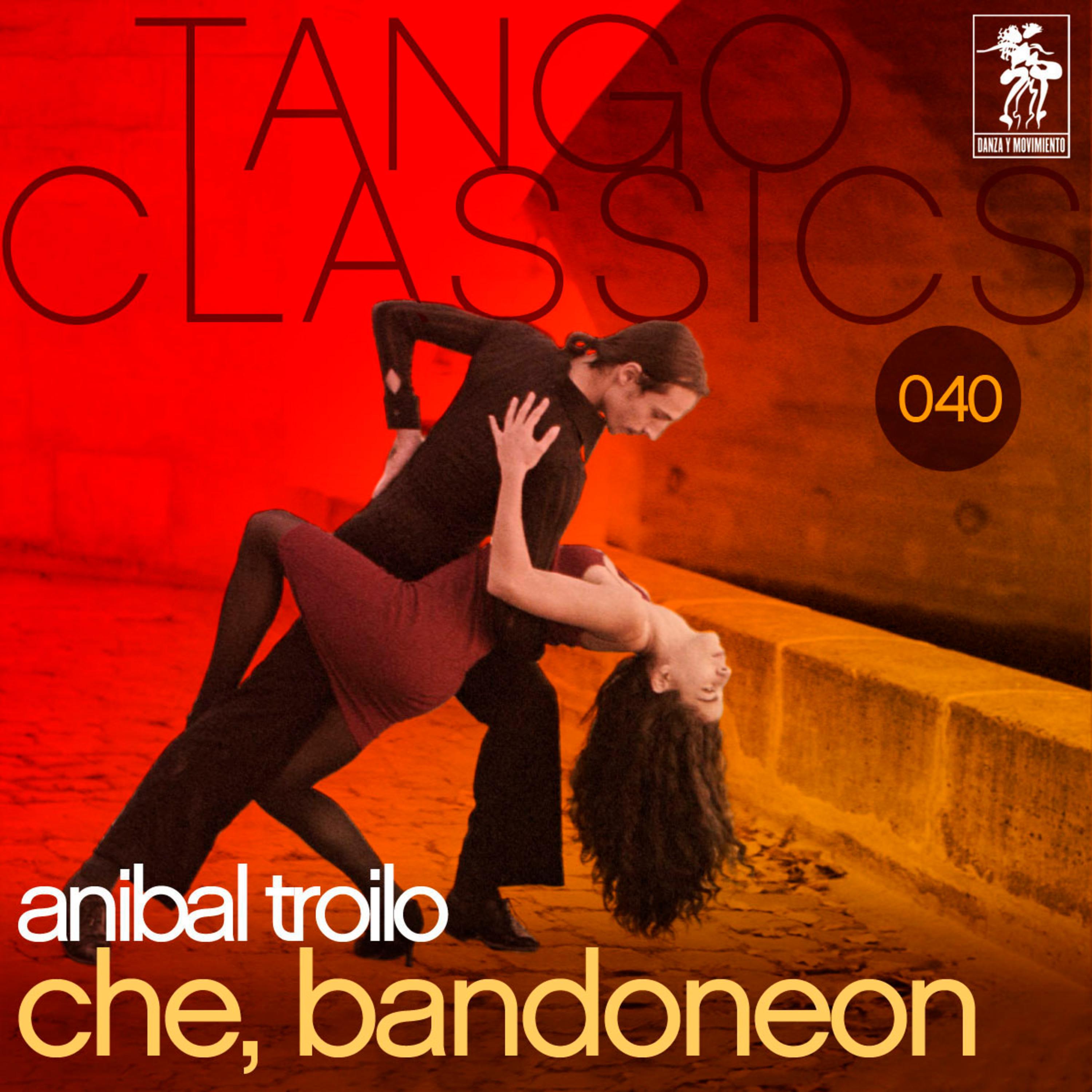 Tango Classics 040: Che, bandoneon