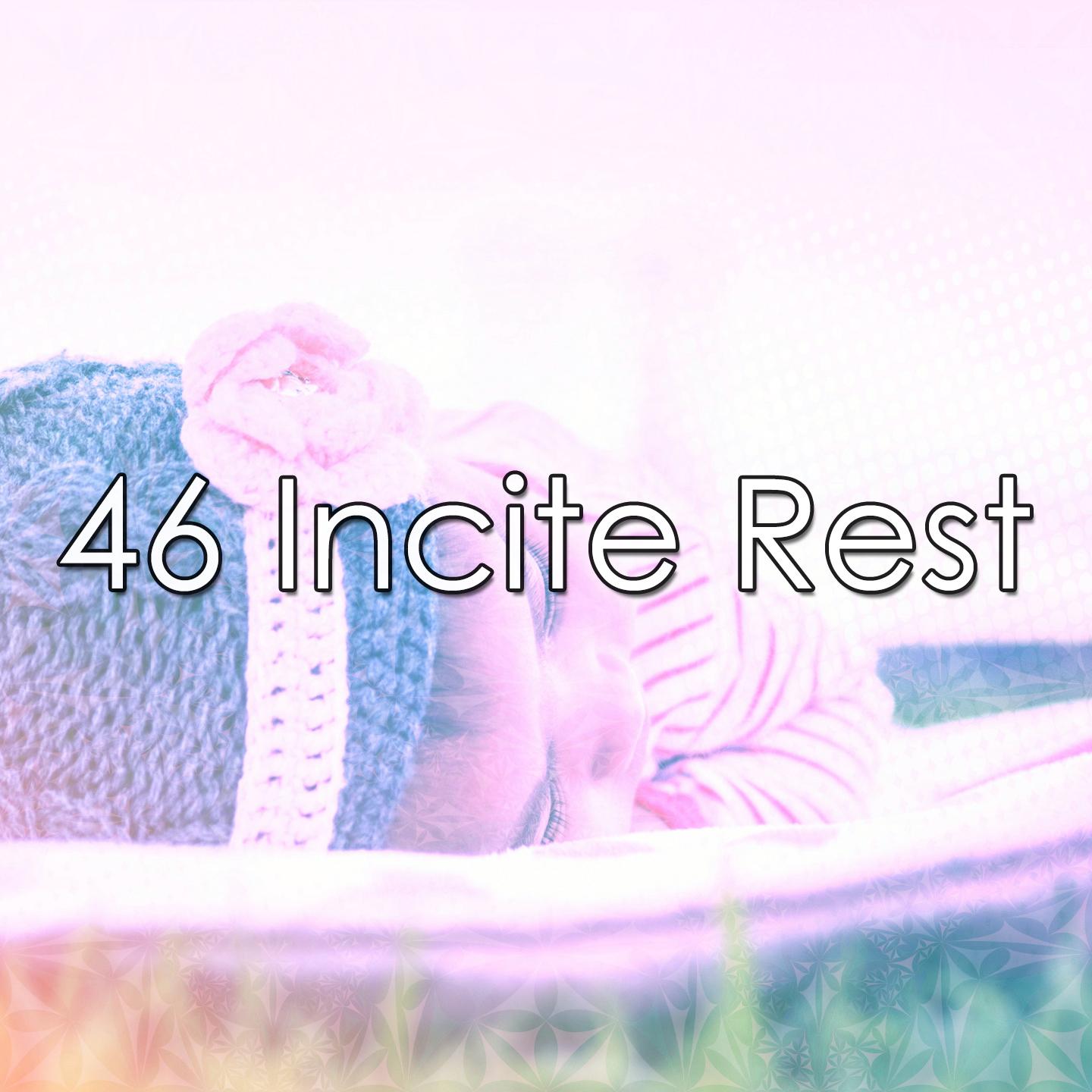 46 Incite Rest