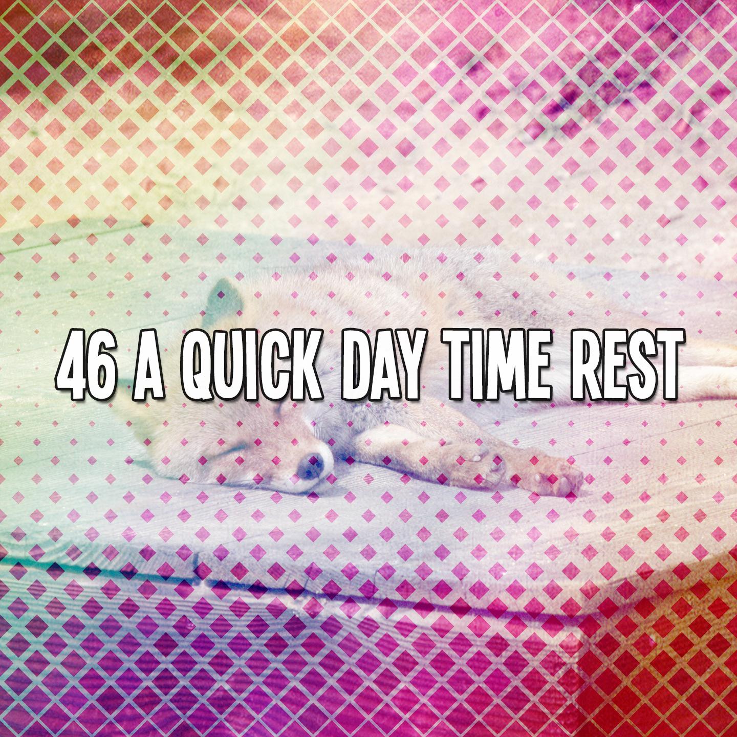 46 A Quick Day Time Rest
