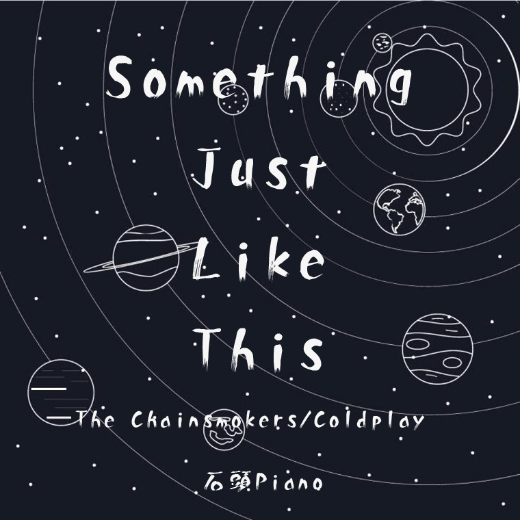 Something Just Like This（Cover：The Chainsmokers/Coldplay）