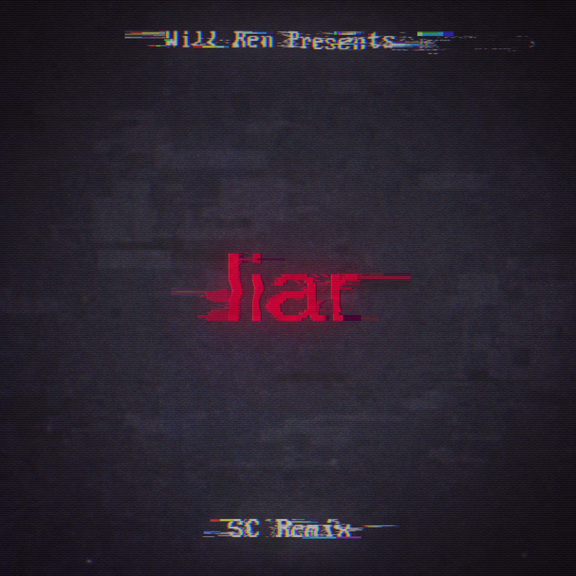 Will Ren Present : Liar(SC Remix)