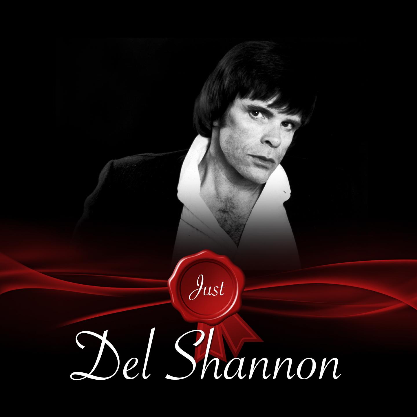 Just - Del Shannon