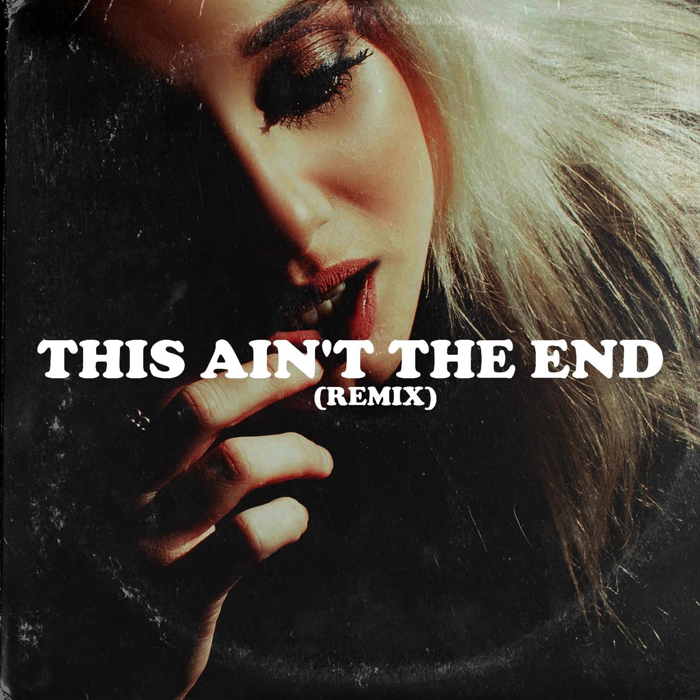 This Ain't the End (Remix)