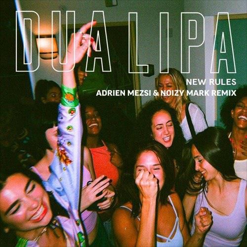  New Rules (Adrien Mezsi & Noizy Mark Remix) (Radio Edit)