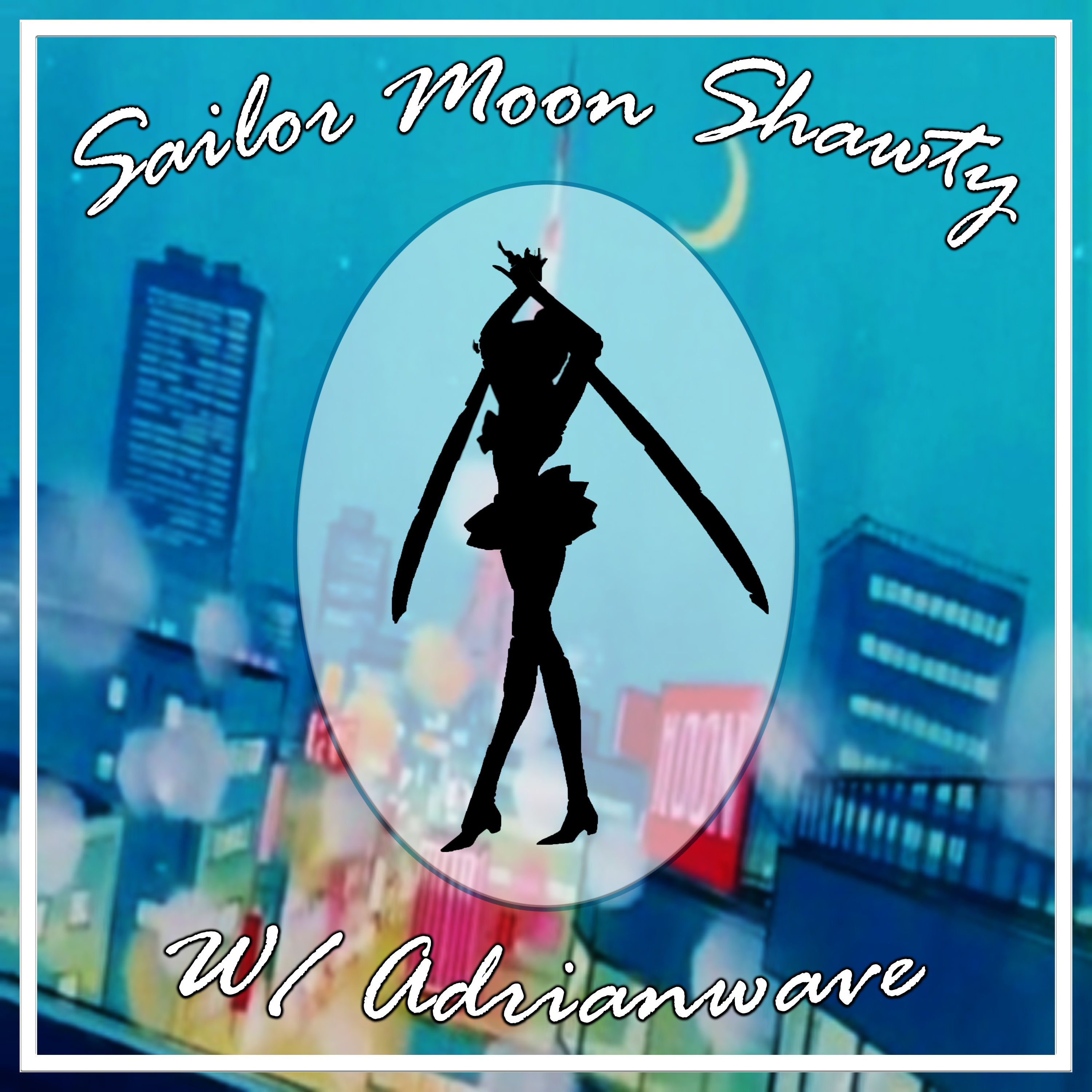 Sailor Moon Shawty Ft. ΛDRIΛNWΛVE