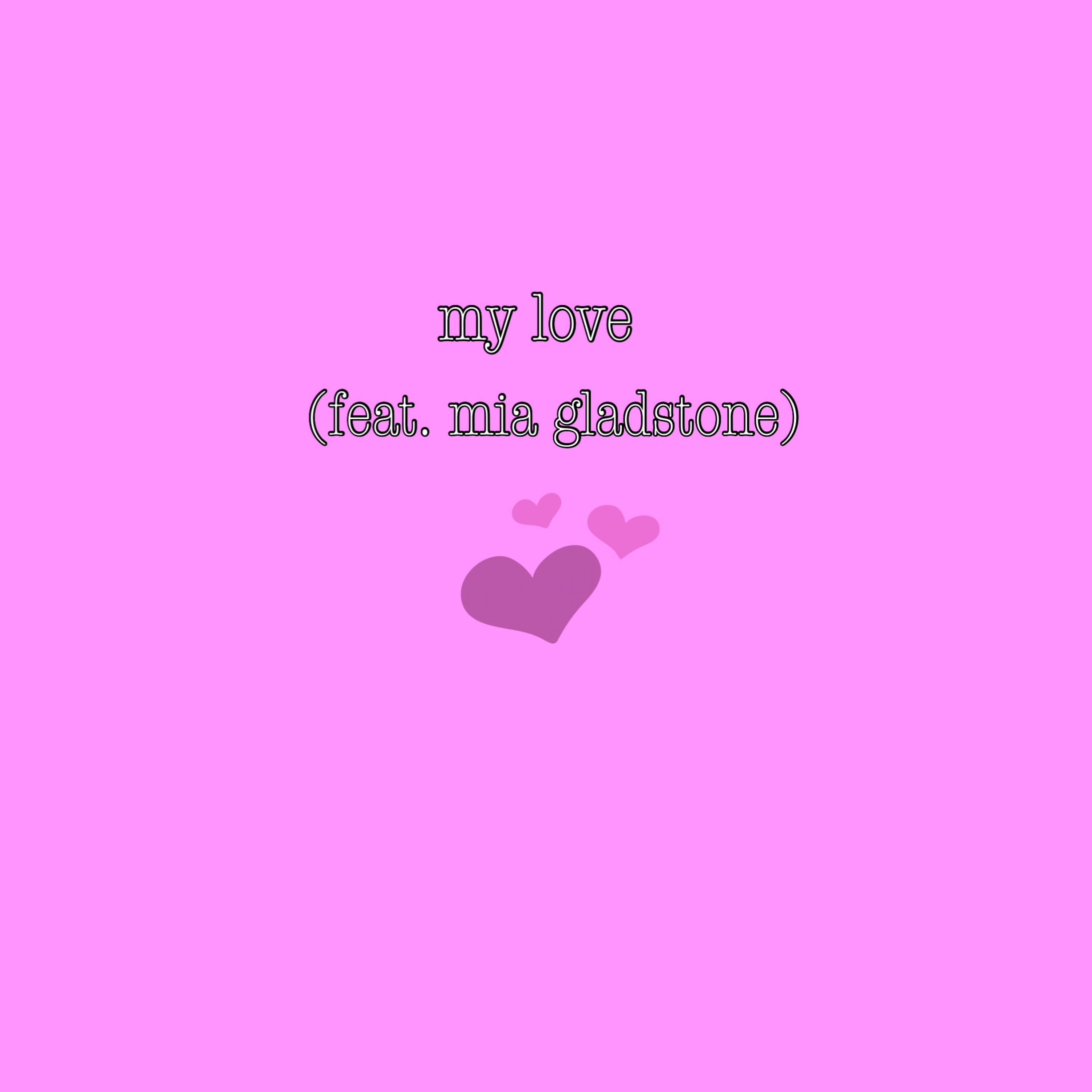 My Love (feat. Mia Gladstone)